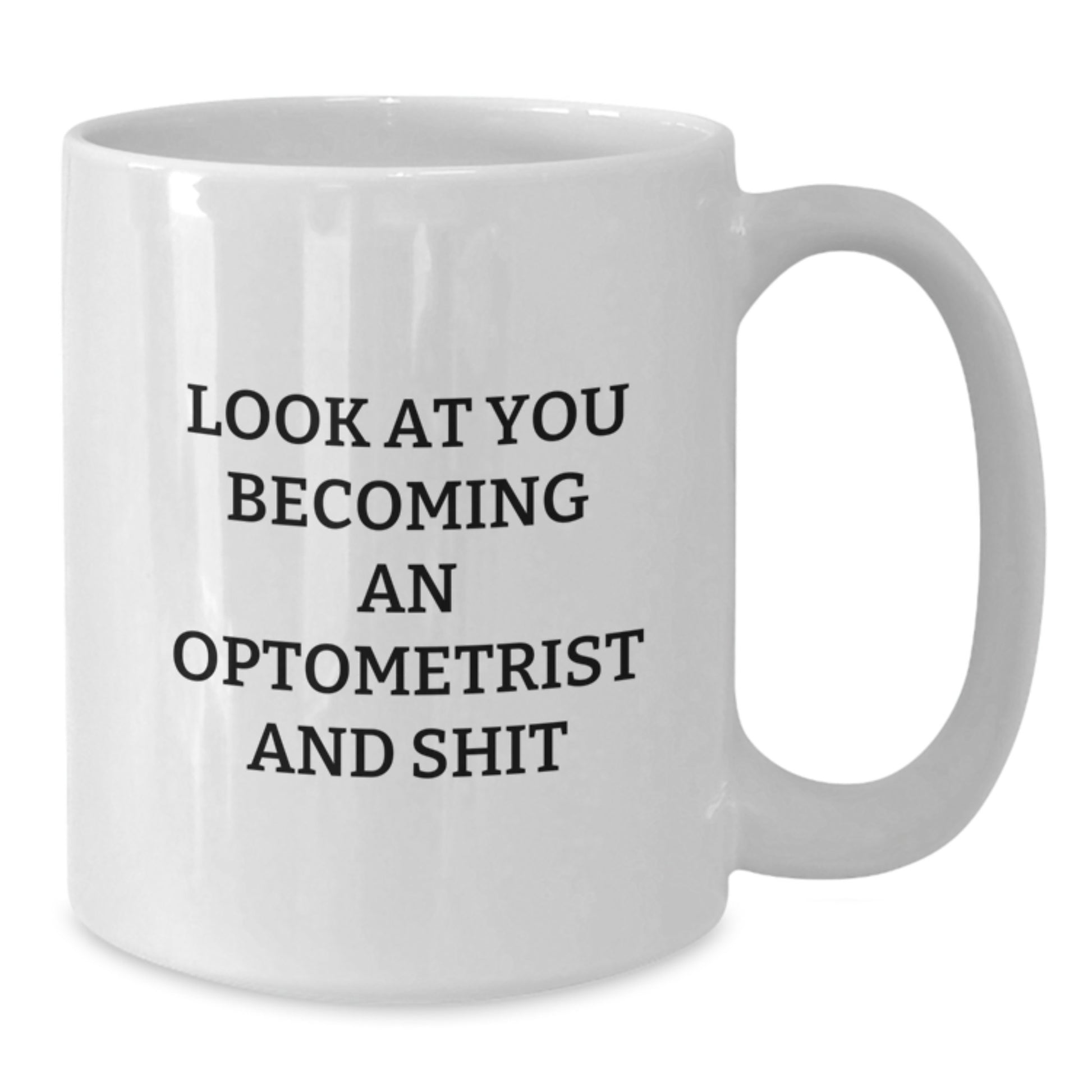 Funny Optometrist Gifts from Men, Friends, and Coworkers to Graduation Unique Gifts for Him - White Coffee Mug with Look At You Becoming An Optometrist - Additional