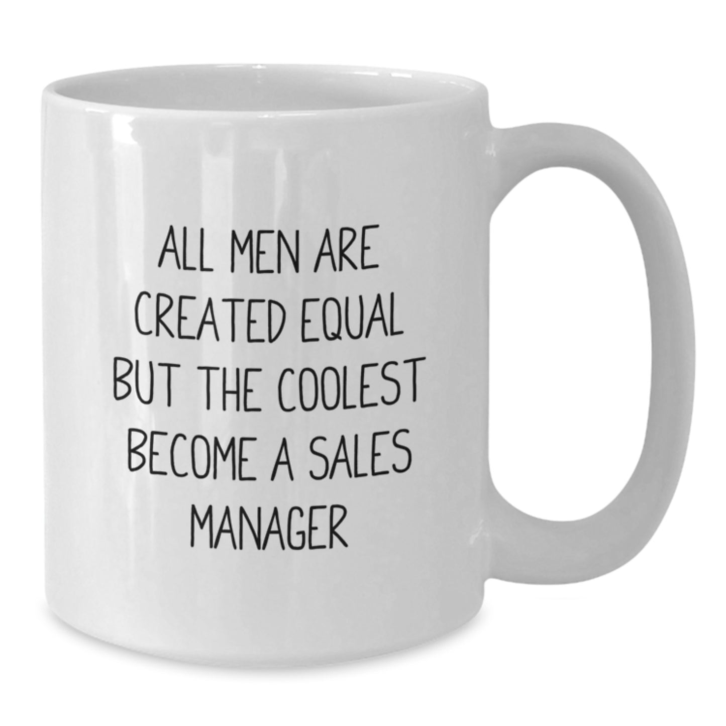 Funny Sales Manager Gifts for Men from Friends, Unique All Men Are Created Equal But The Coolest Become A Sales Manager Mug for Graduation, White Coffee Mug, 11oz or 15oz Capacity - Additional