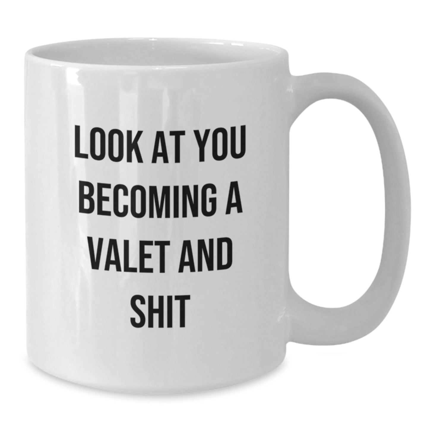 Funny Valet Gifts from Men to their Awesome Mom on Mother's Day - White Coffee Mug with Look At You Becoming A Valet And Shit Quote - Additional