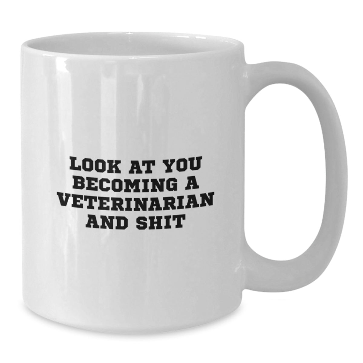 Funny Veterinarian White Coffee Mug Gifts from Family and Friends, Unique Mother's Day Unique, White Coffee Mug, 'Look At You Becoming A Veterinarian And Shit' - Additional