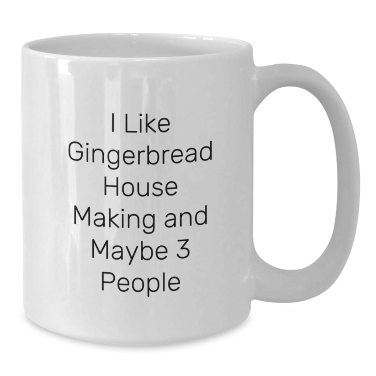 Quirky Christmas Gift I Like Gingerbread House Making And Maybe 3 People - Additional
