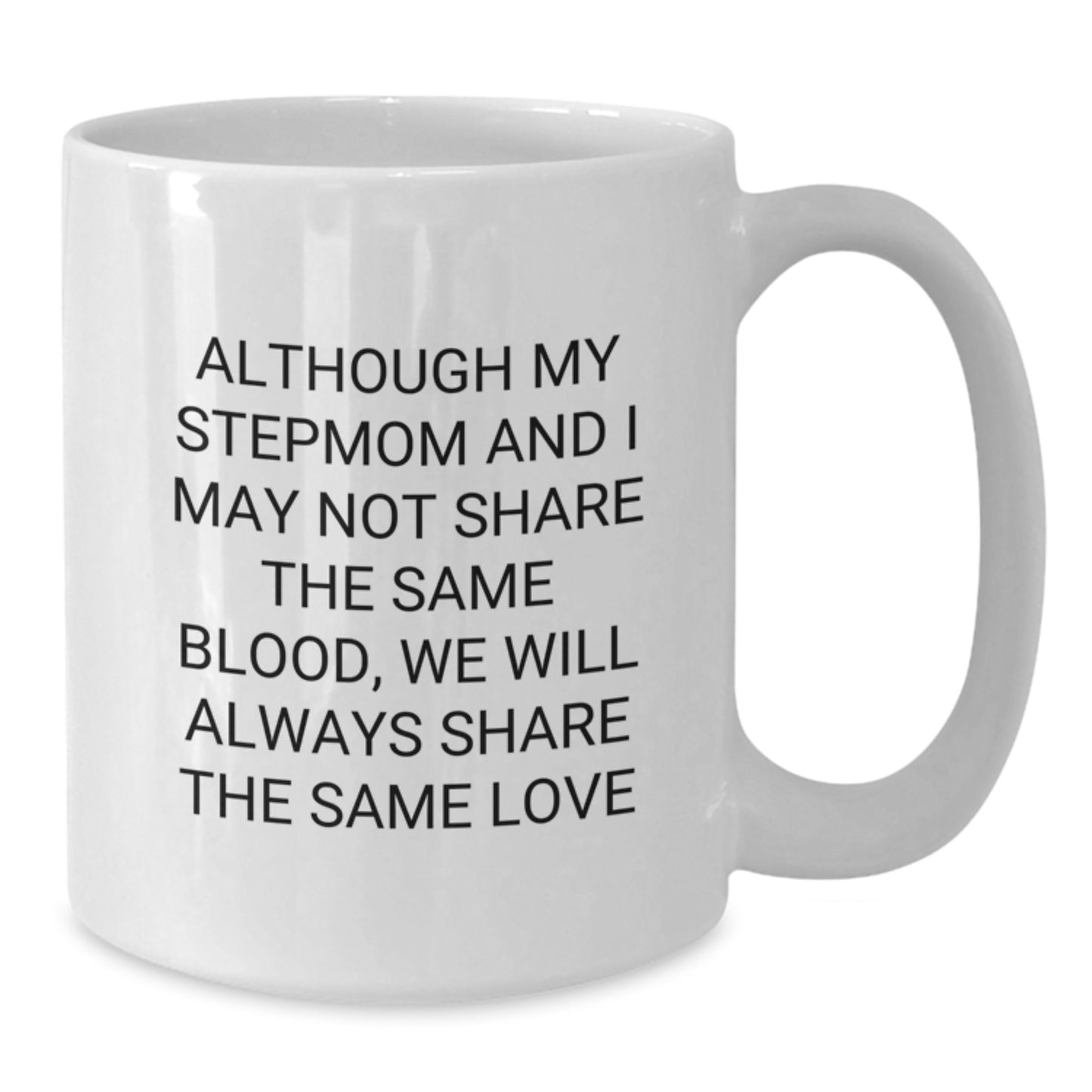 Funny Stepmom Gift, Stepmom White Coffee Mug, Although My Stepmom And I May Not Share The Same Love, Perfect Christmas Unique Gift for Stepmom from Family - Additional