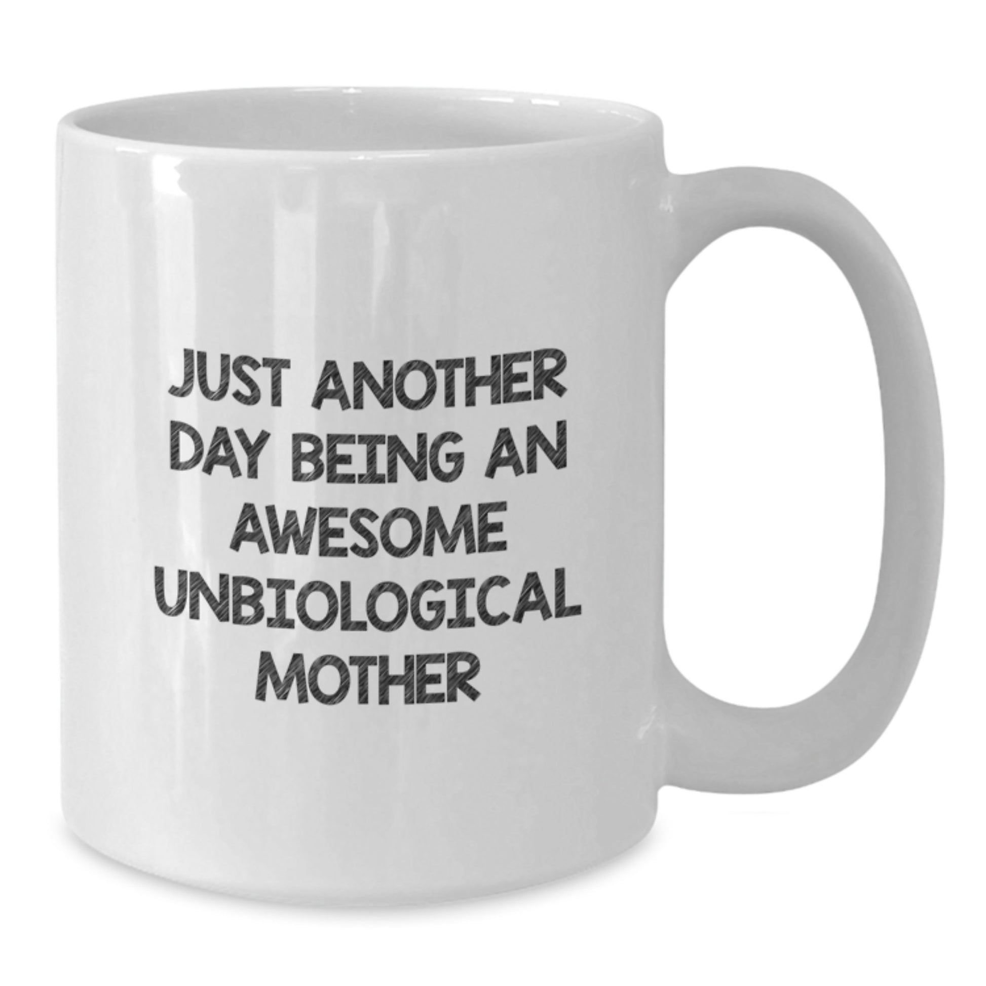 Funny Unbiological Mother Gifts from Friends, White Coffee Mug for Unbiological Mothers, 'Just Another Day Being An Awesome Unbiological Mother' Quote, Birthday Unique Gifts for Unbiological Moms - Additional