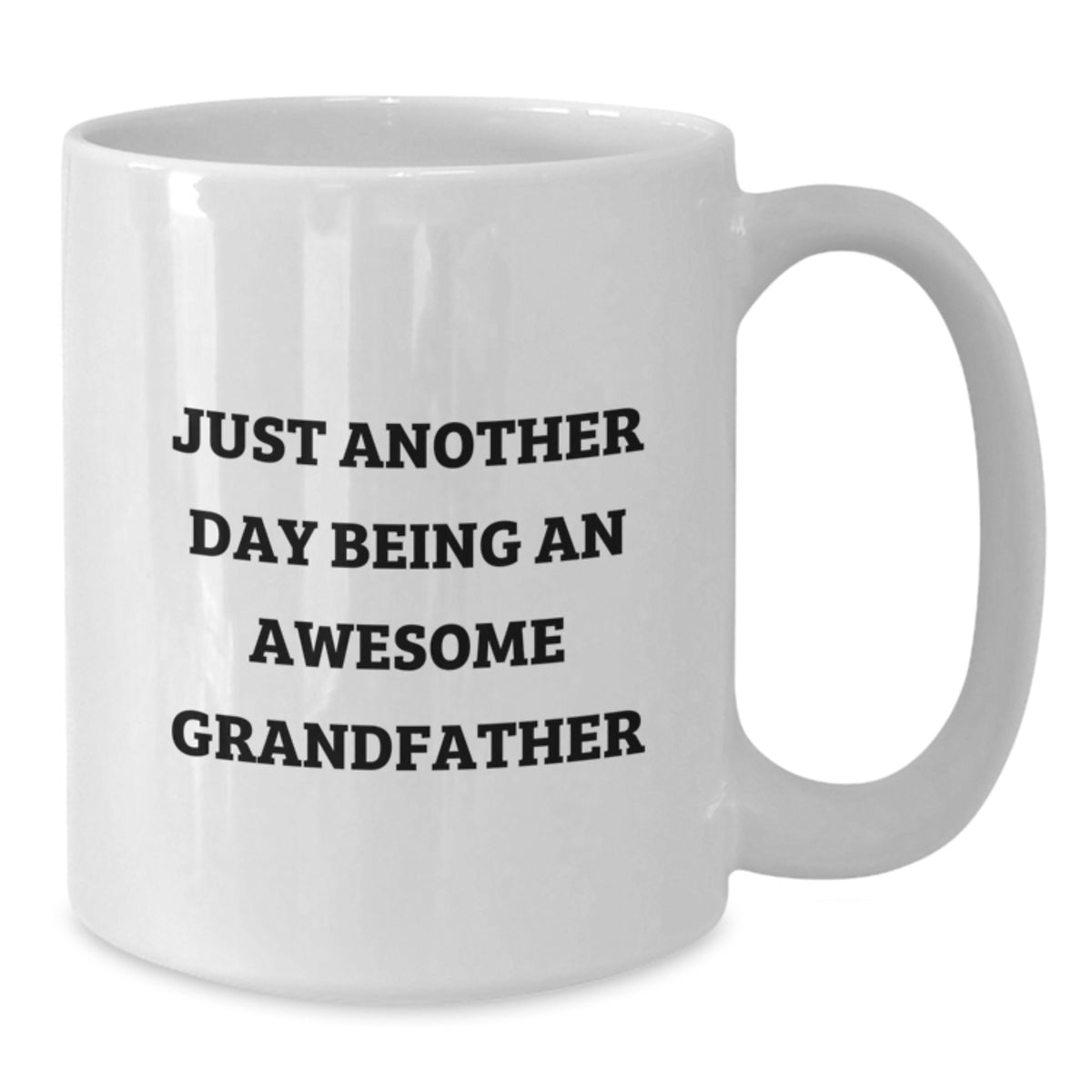 Grandfather Gift For Him - Keepsake White Coffee Mug - Just Another Day - Additional