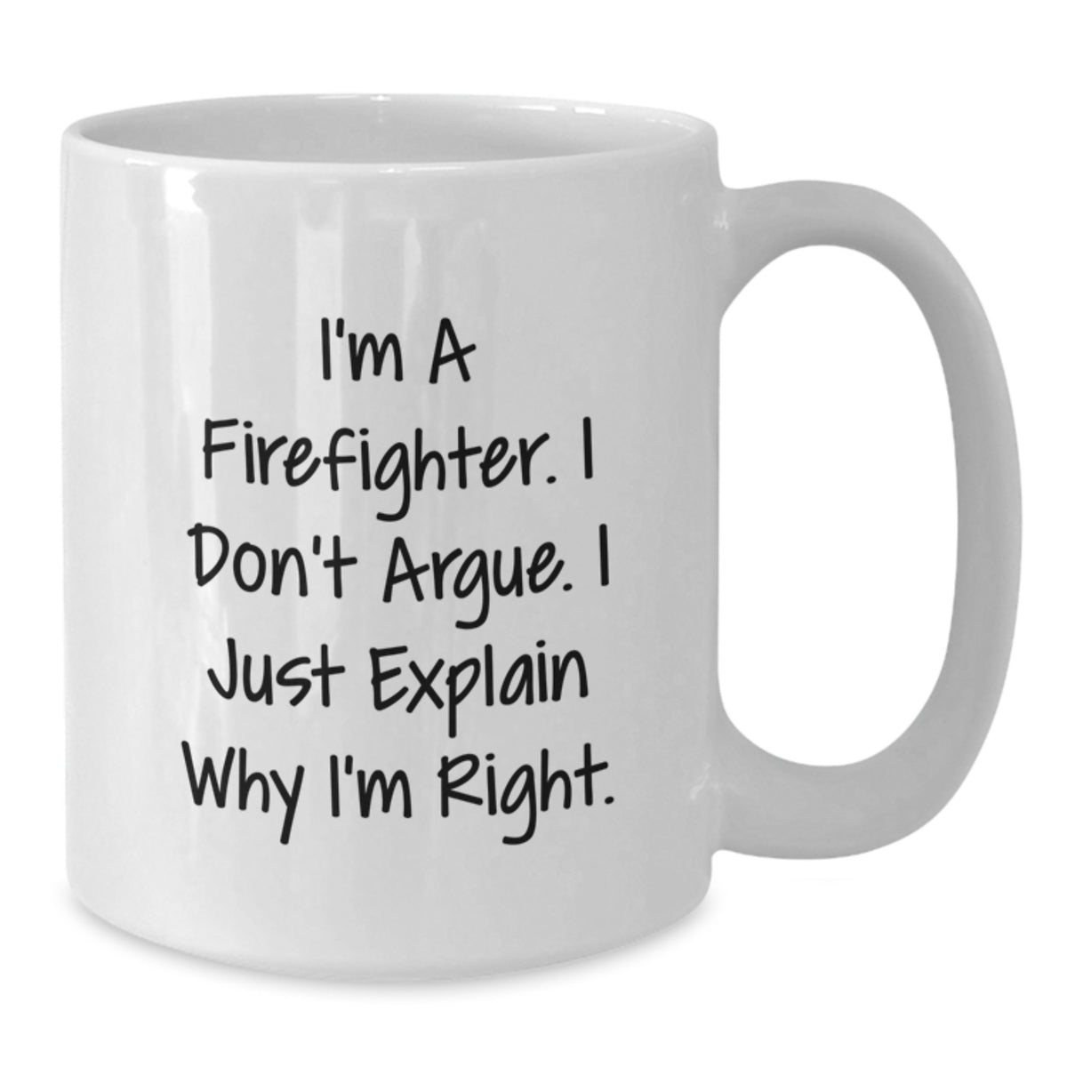 White Coffee Mug Gift A Firefighter's Assertive Tone Idea for Coworkers - Additional
