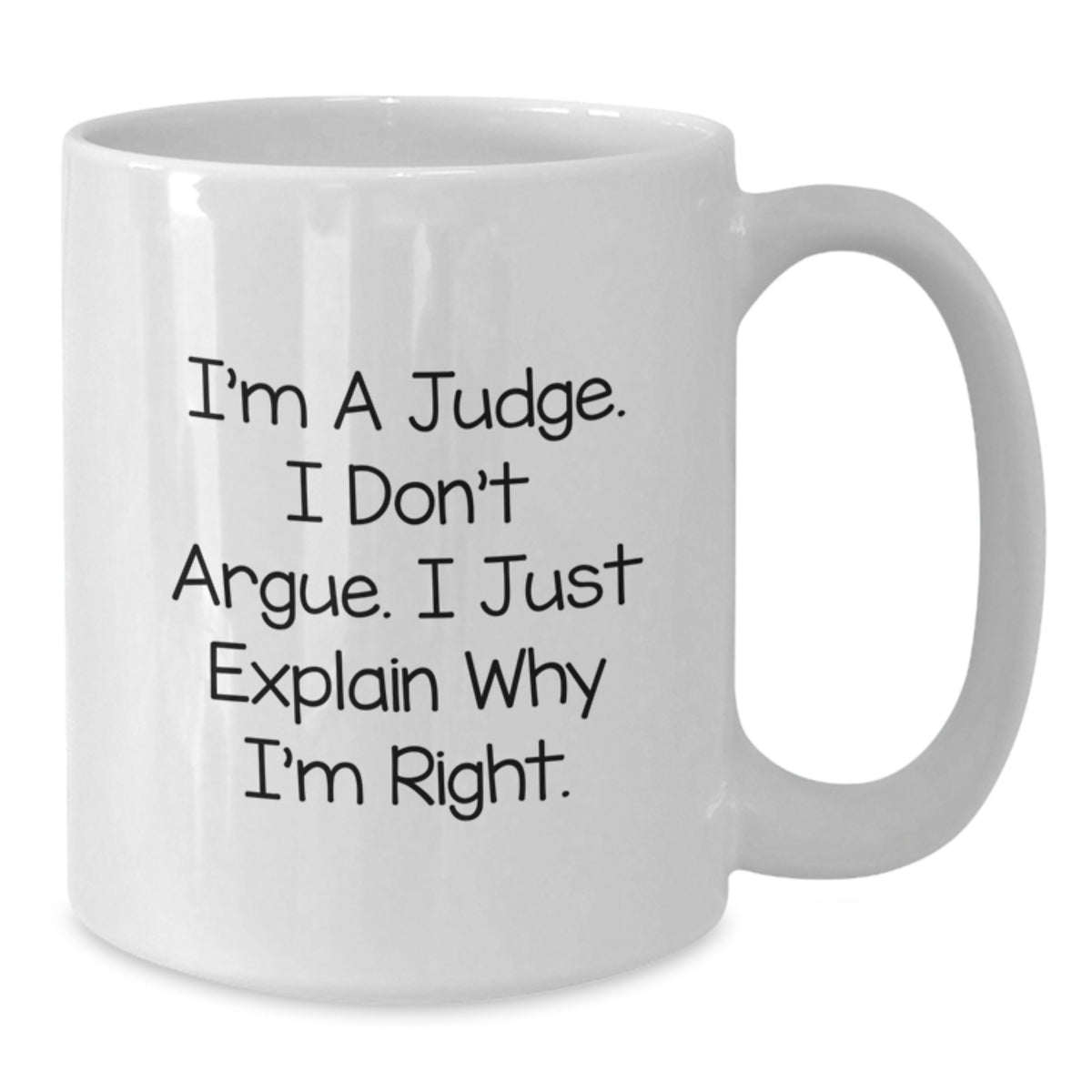 Christmas Gift for Her Wise Judge Present - I Don't Argue, I'm Right - Additional