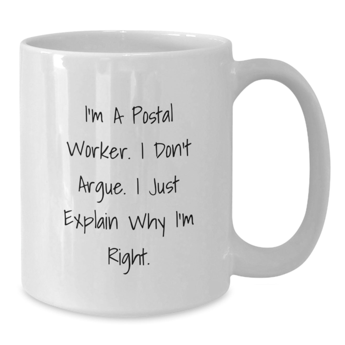 Funny Postal Worker Gifts for Men, White Coffee Mug, 'I'm A Postal Worker. I Don't Argue. I Just Explain Why I'm Right.' Graduation Unique Gifts from Family - Additional