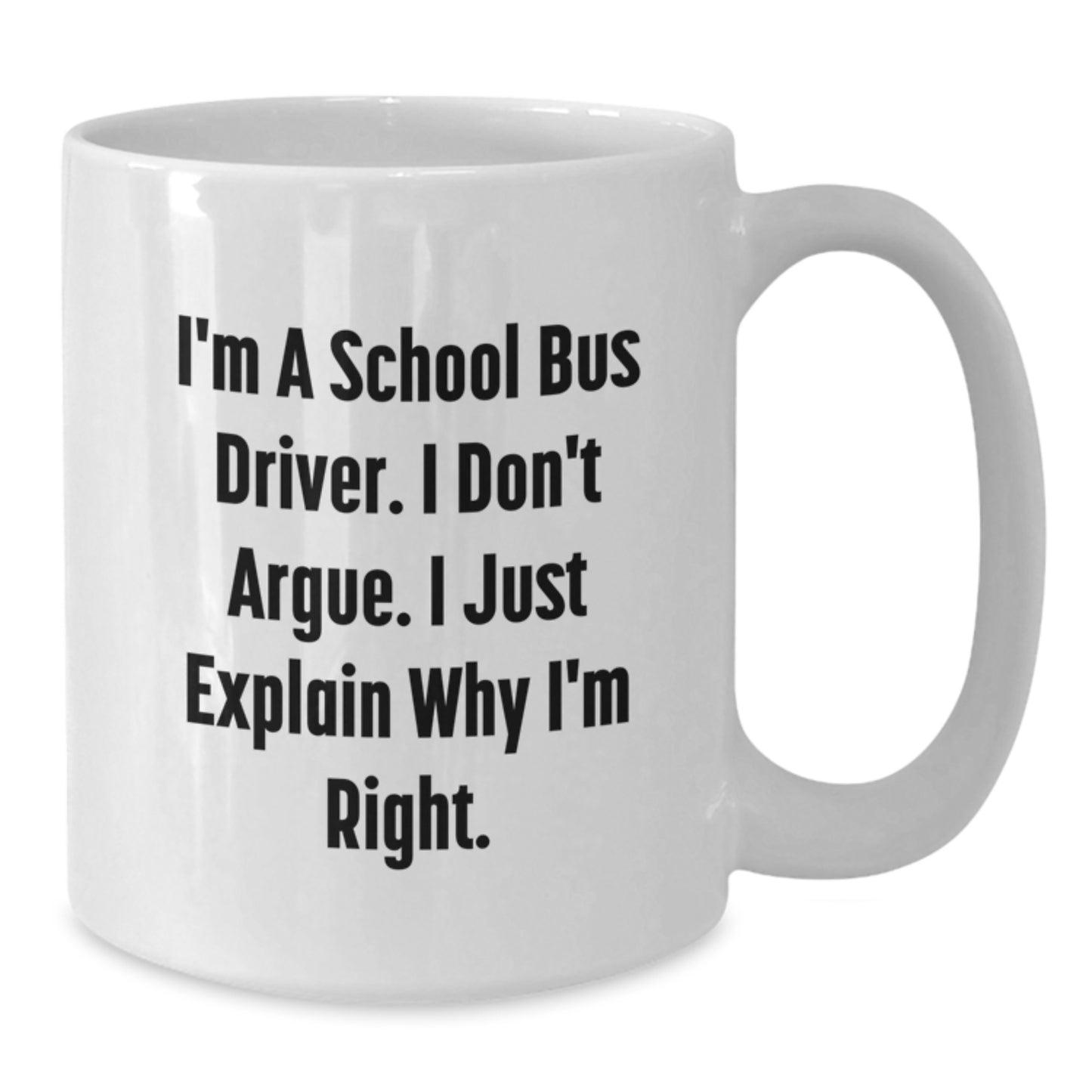 Funny Motivational Gift for School Bus Driver, White Coffee Mug - 11oz or 15oz Capacity, Ceramic, Microwave and Dishwasher Safe Gifts from Friends for School Bus Drivers at Christmas - Additional