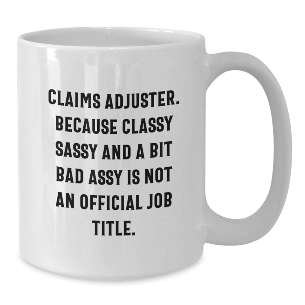 Claims Adjuster Gift for Him - Classy Sassy Mug Keepsake - Additional