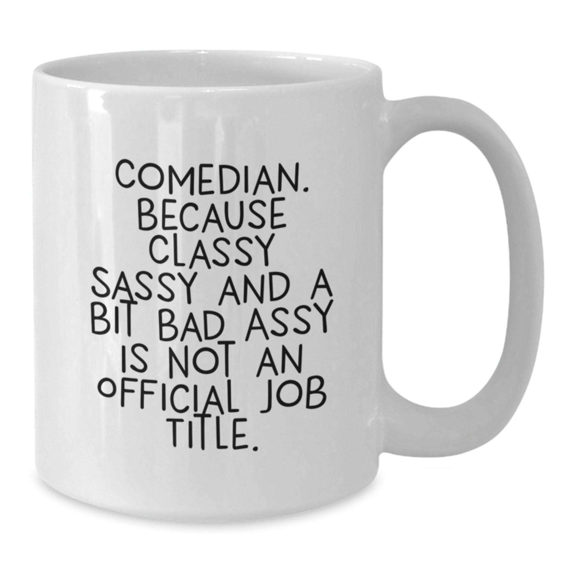 Funny Comedian Gifts from Men to Comedian Friends with Classy Sass White Coffee Mug - Christmas Unique Gifts - Additional
