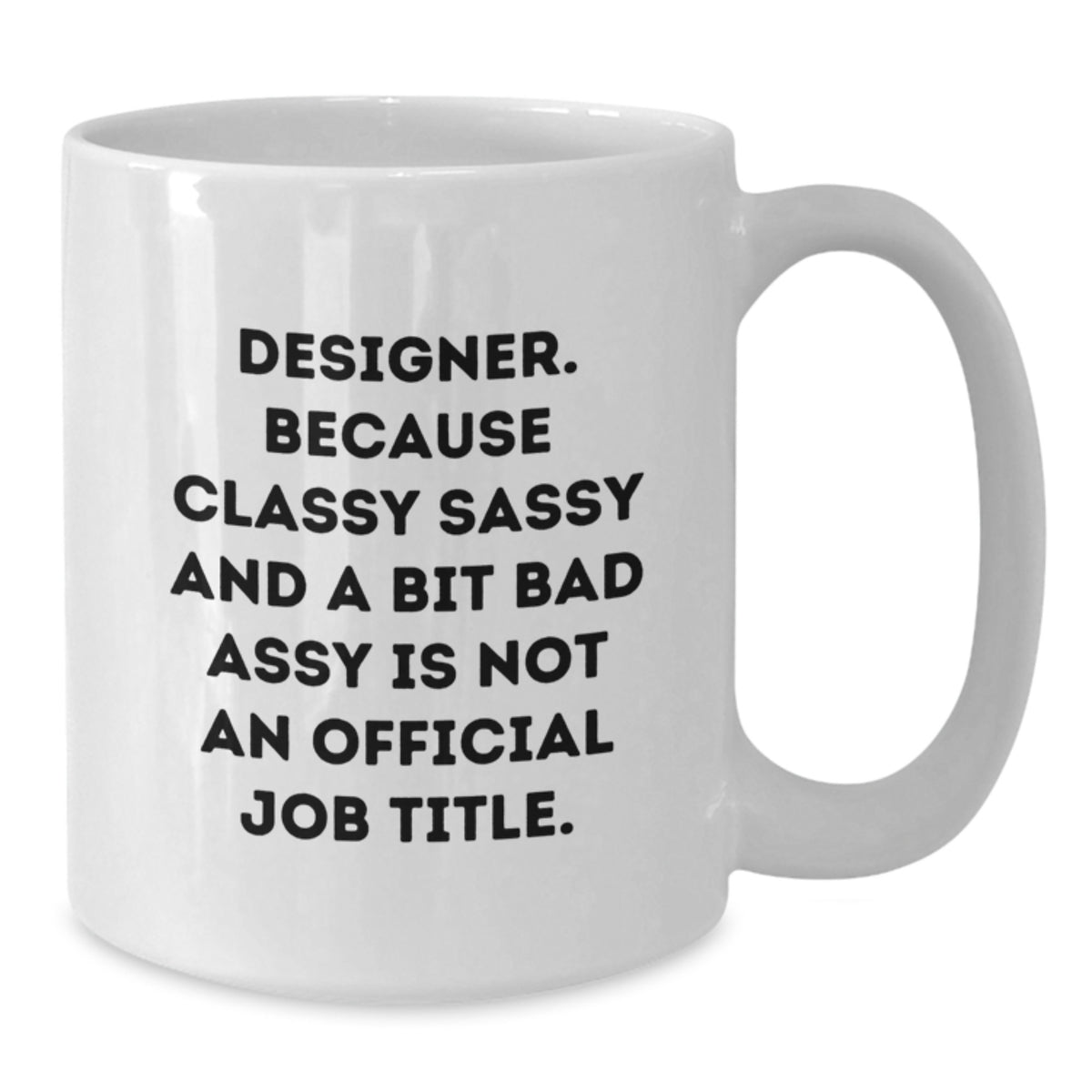 Christmas Gift for Her - Designer Coffee Mug, Classy Sassy Present - Additional