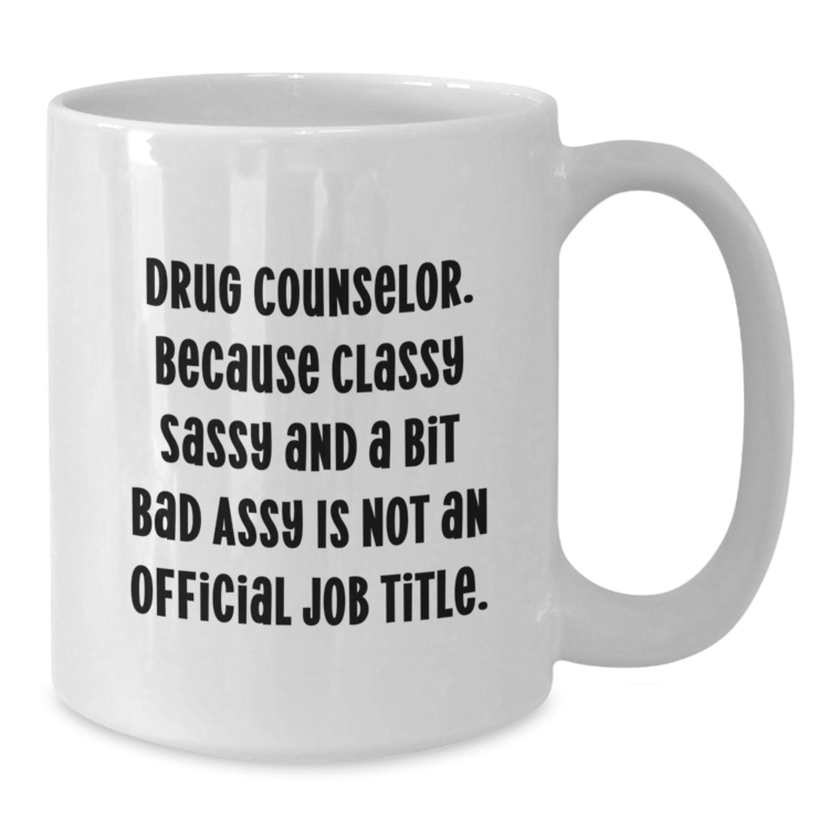 Drug Counselor Gift for Him A Classy, Sassy Keepsake Mug - Additional
