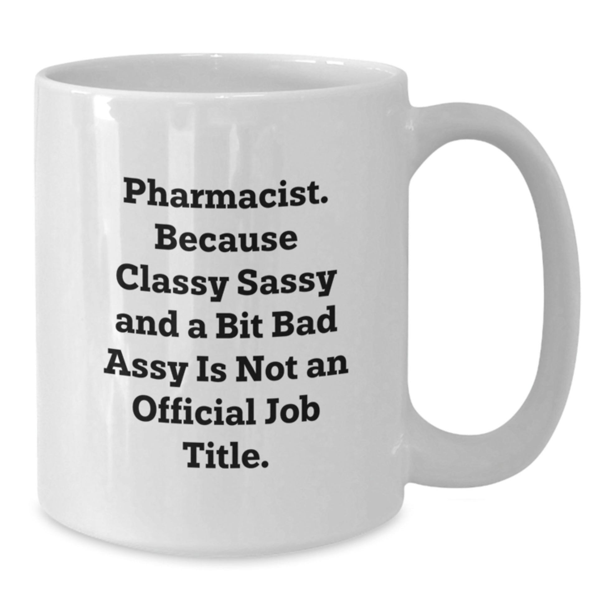 Fun White Coffee Mug for Pharmacist, Gifts from Friends to Graduation Unique Gifts for Men - Additional