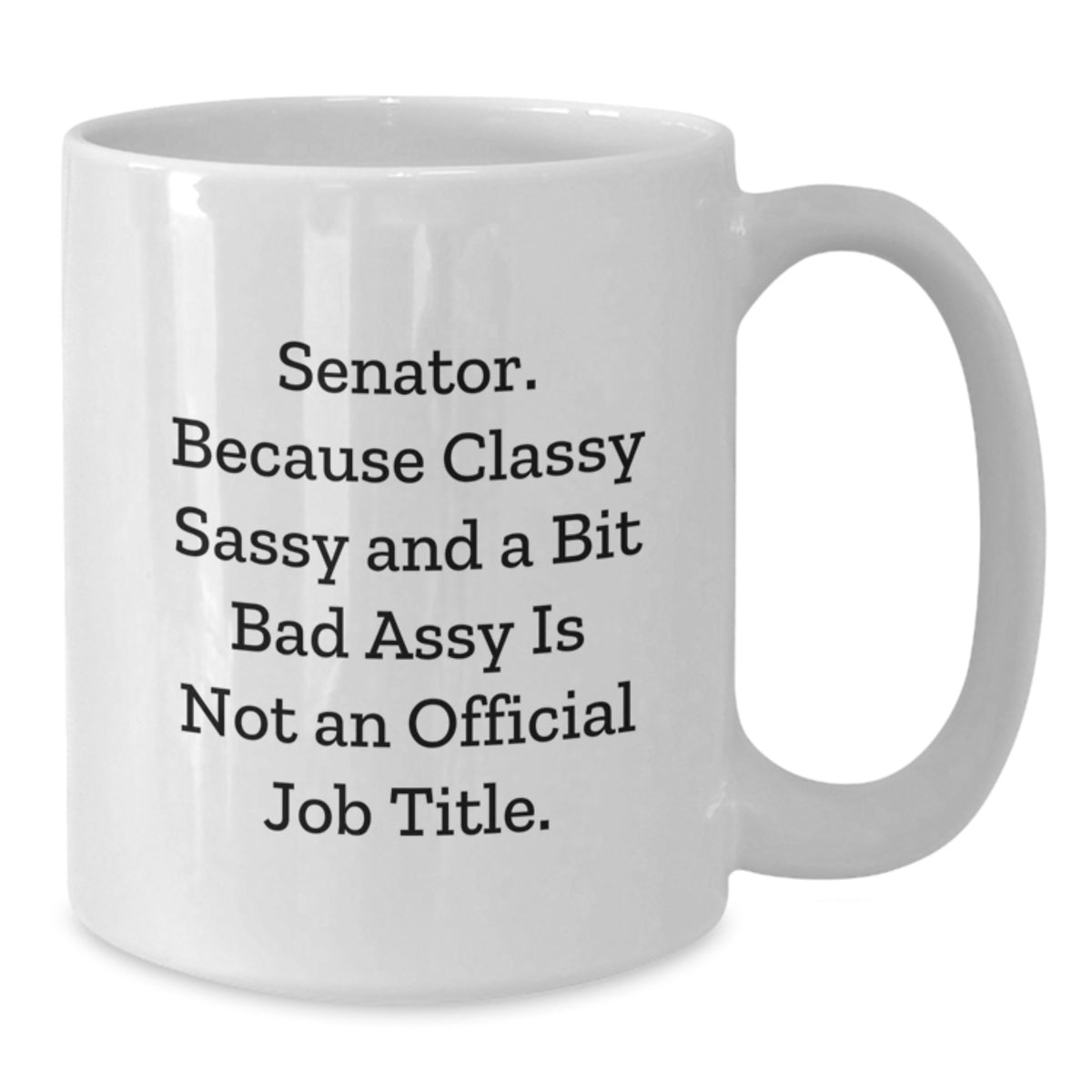 Senator Coffee Mug Gift for Him - Classy, Sassy Keepsake - Additional