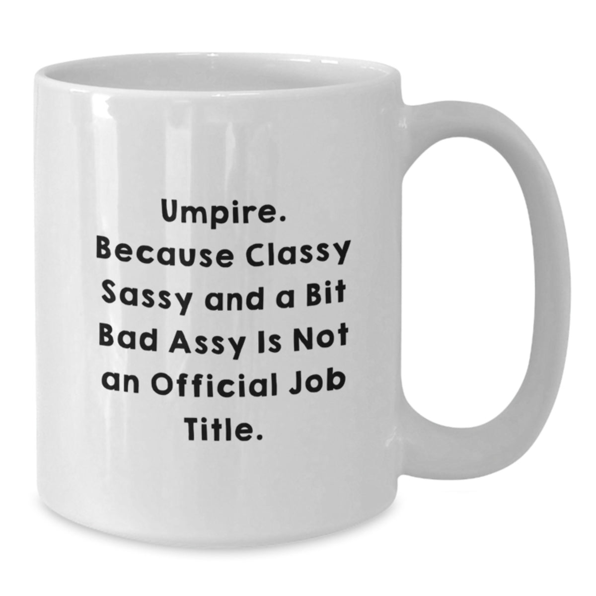 Umpire Gift for Him Classy, Sassy Keepsake Coffee Mug - Additional