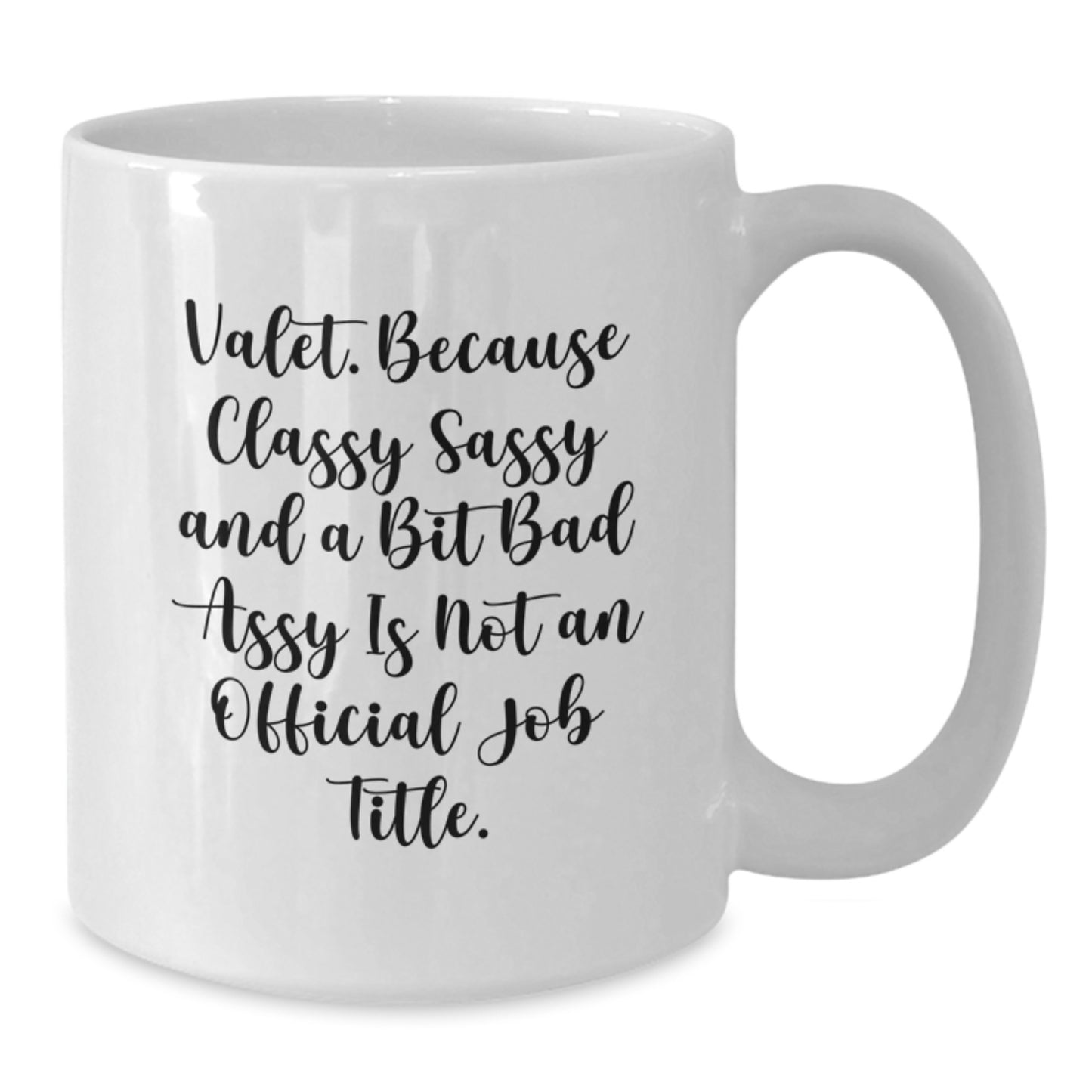 Valet Gifts, Funny White Coffee Mugs for Him, Christmas Unique Gifts from Friends, White Ceramic Mugs with 'Valet. Because Classy Sassy And A Bit Fearlessy Is Not An Official Job Title.' Quote - Additional