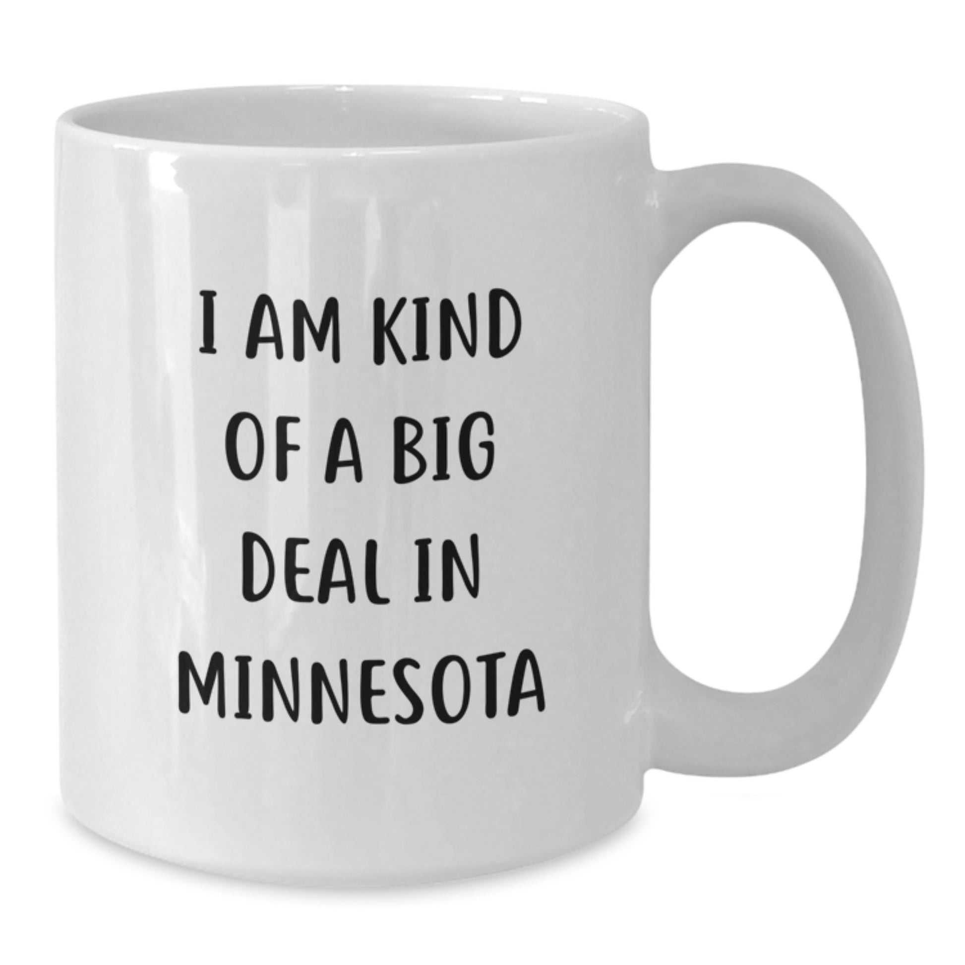 Minnesota White Coffee Mug, Funny Quote 'I Am Kind Of A Prime Selection In Minnesota', Gifts for Men from Family, Unique Graduation Unique Gifts - Additional