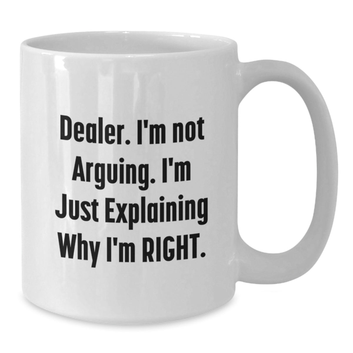 White Coffee Mug Gift - Dealer Quote, Confident Tone, Idea for Coworkers - Additional