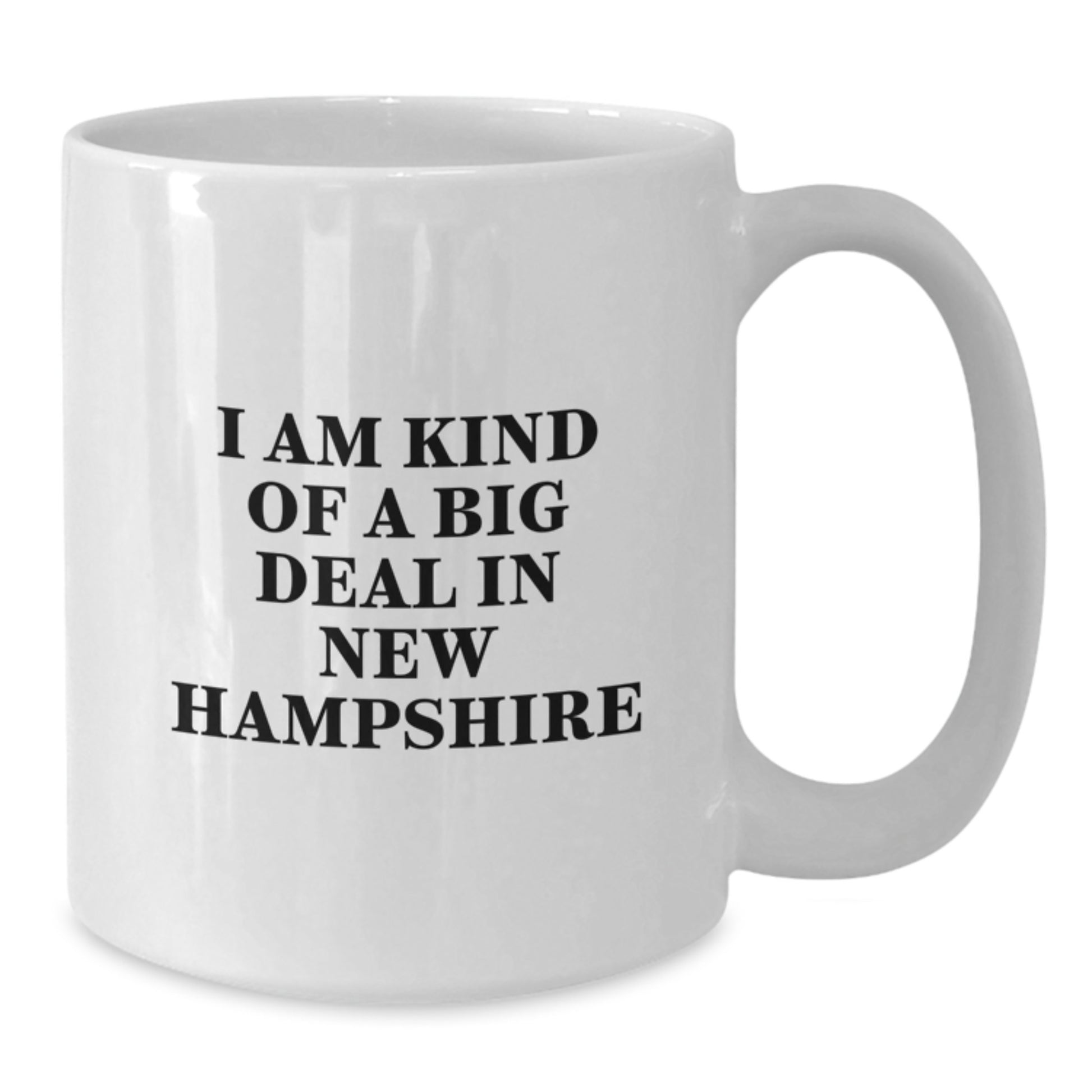 Funny Quote Gifts from Men to Friends in New Hampshire - White Coffee Mug with I Am Kind Of A Prime Selection In New Hampshire - Additional