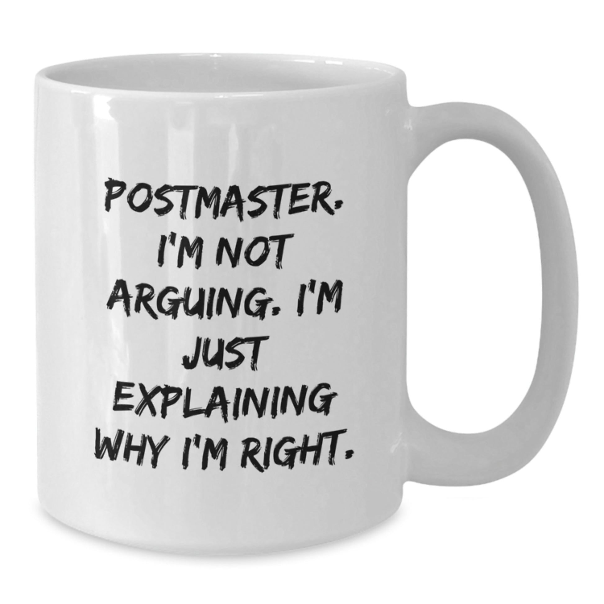Funny Postmaster Gifts from Mom, White Coffee Mug, Mother's Day Unique Gifts for Postmaster with Quote: I'm Not Arguing. I'm Just Explaining Why I'm Right. - Additional