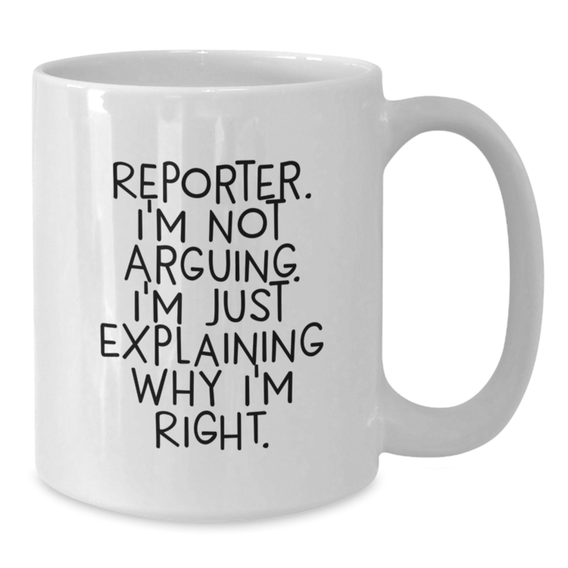 Reporter Gifts from Friends, Funny White Coffee Mug for Reporter, I'm Not Arguing, Explaining Why I'm Right, Graduation Unique Gifts - Additional