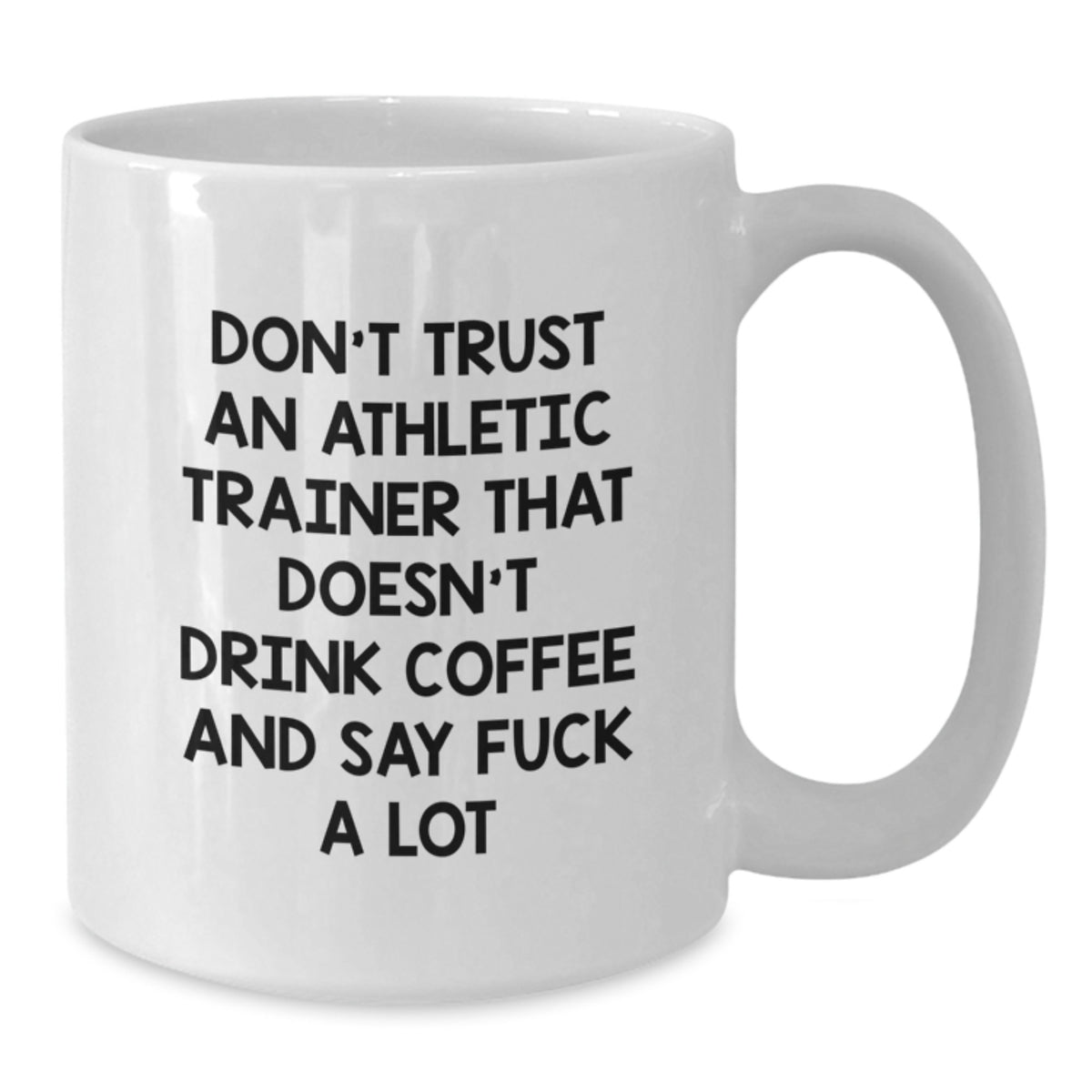 Athletic Trainer Gift for Him - Sarcastic Coffee Mug Keepsake - Additional