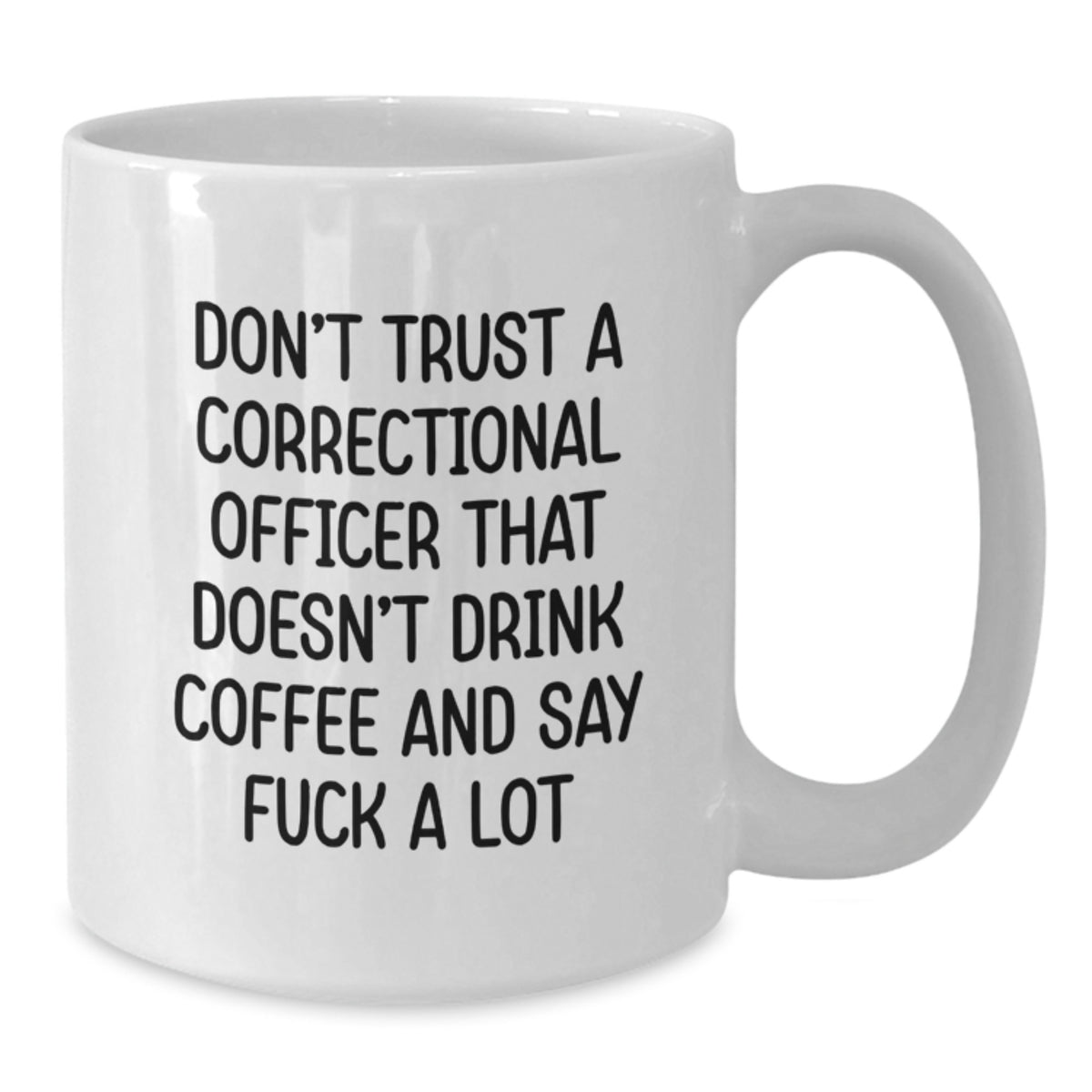 Correctional Officer Gift for Him - Funny Coffee Mug Keepsake - Additional