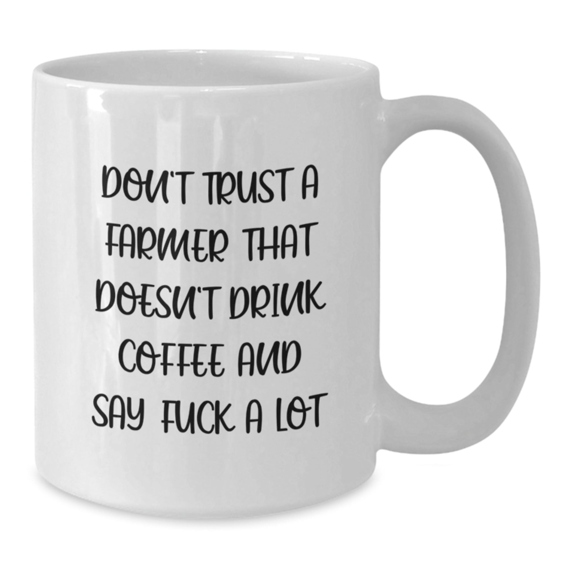 Funny Gifts from Friends for Farmer - White Coffee Mug - Don't Trust a Farmer Without Coffee - Additional