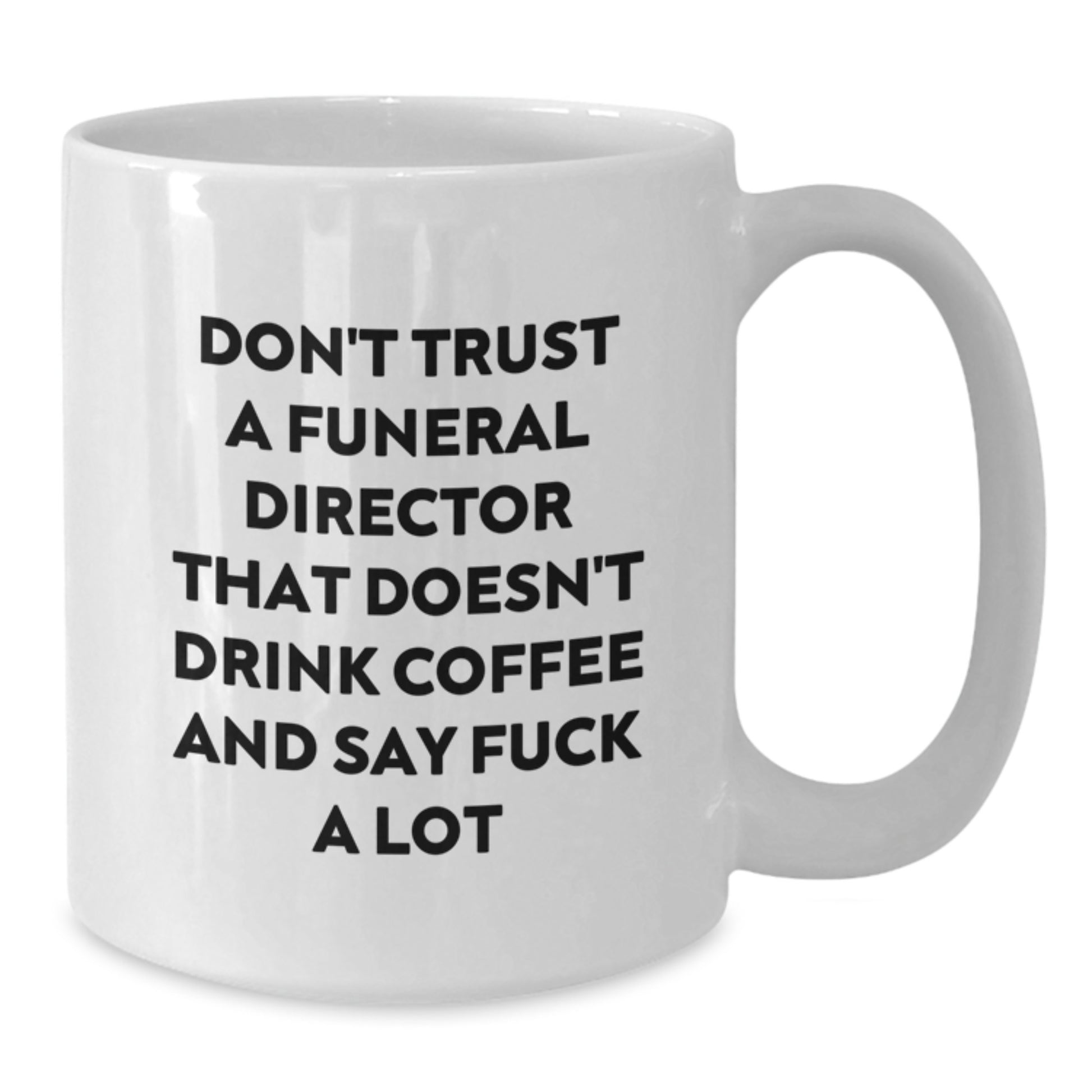 Funny Quote White Coffee Mug Gifts from Men to Funeral Director for Mother's Day Unique - Additional