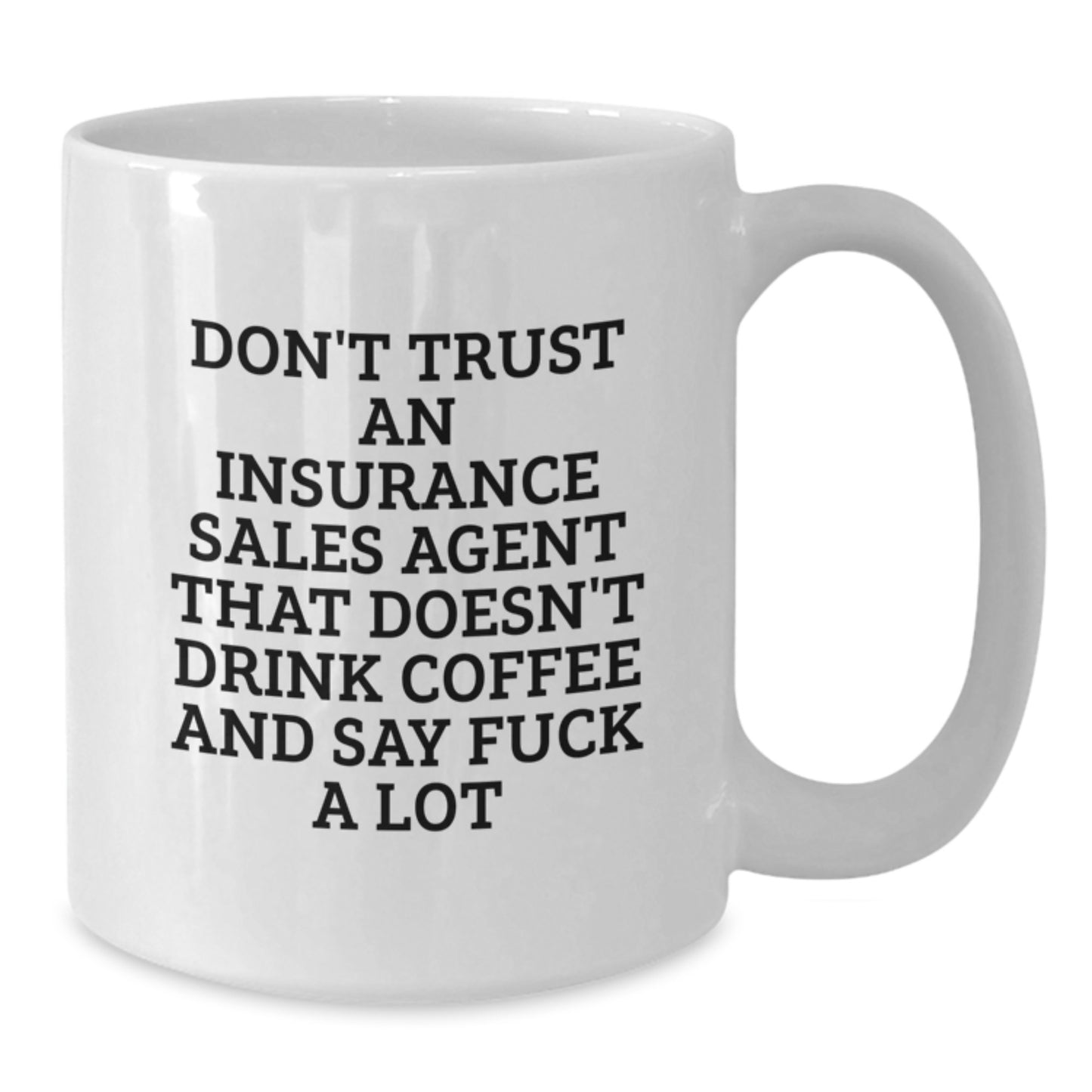 Funny Insurance Sales Agent Gifts, White Coffee Mug For Graduation - 'Don't Trust An Insurance Sales Agent That Doesn't Drink Coffee And Say F--k A Lot' Gifts from Men, Women, or Friends - Additional