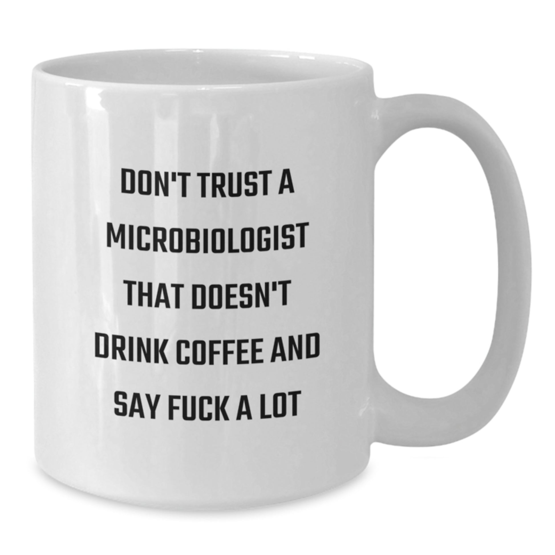 Funny Quote White Coffee Mug for Microbiologist Graduation Gifts from Friends to Men or Women - Additional