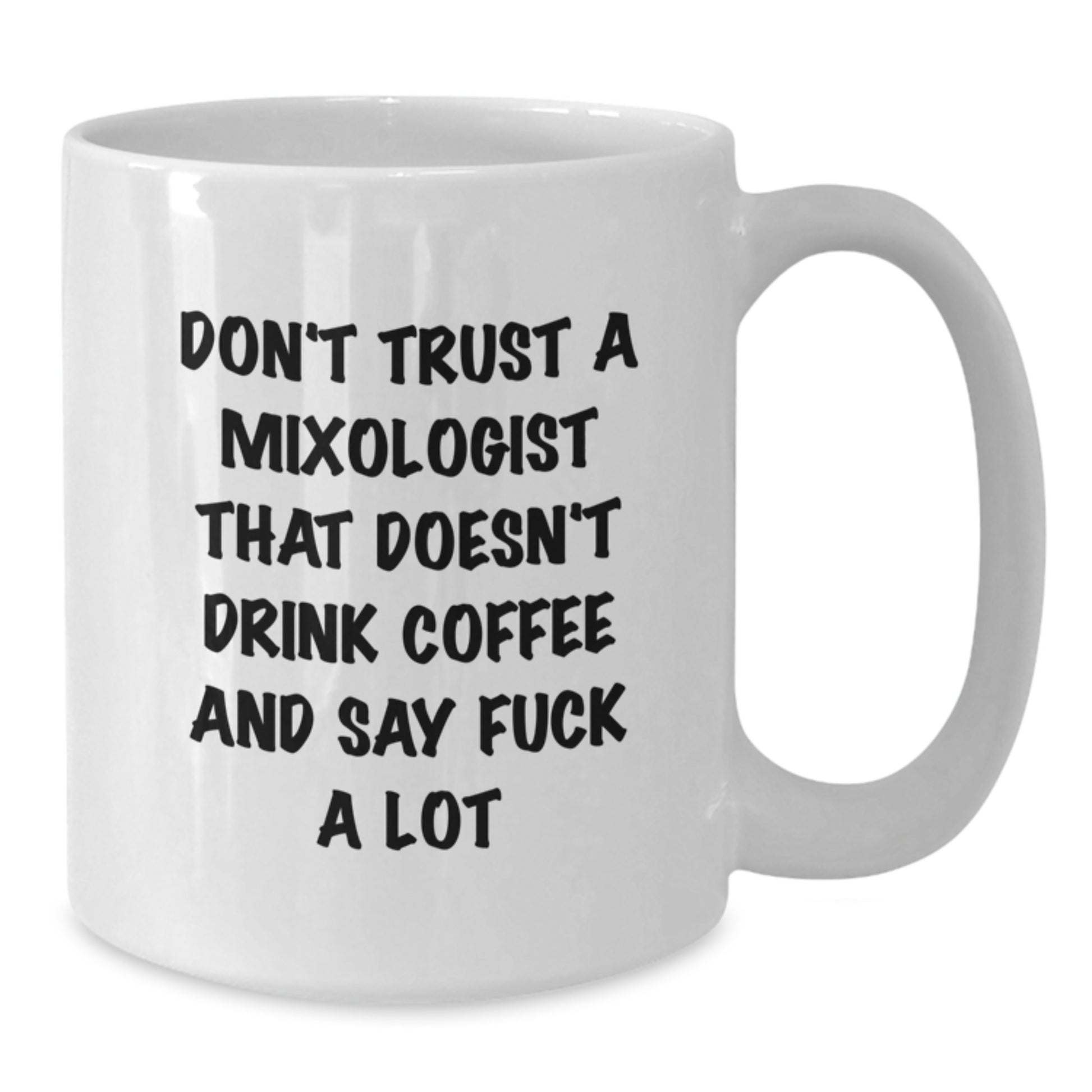 Funny Mixologist Gifts from Friends for Graduation - 'Don't Trust A Mixologist That Doesn't Drink Coffee' White Coffee Mug, 11oz or 15oz - Additional