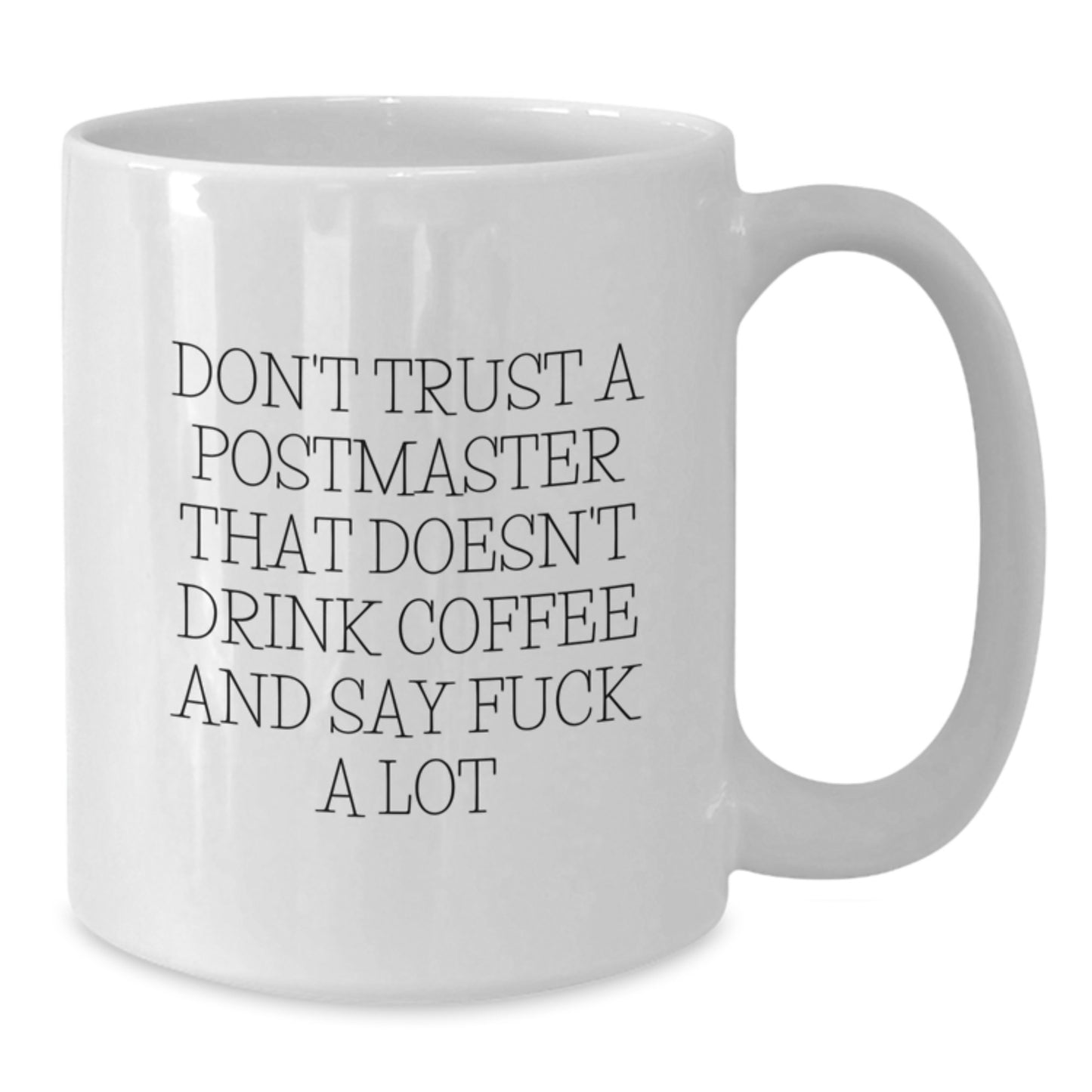 Funny Postmaster Gifts from Friends, White Coffee Mug for Christmas Unique Gifts - 'Don't Trust A Postmaster That Doesn't Drink Coffee And Say F--k A Lot' - Additional