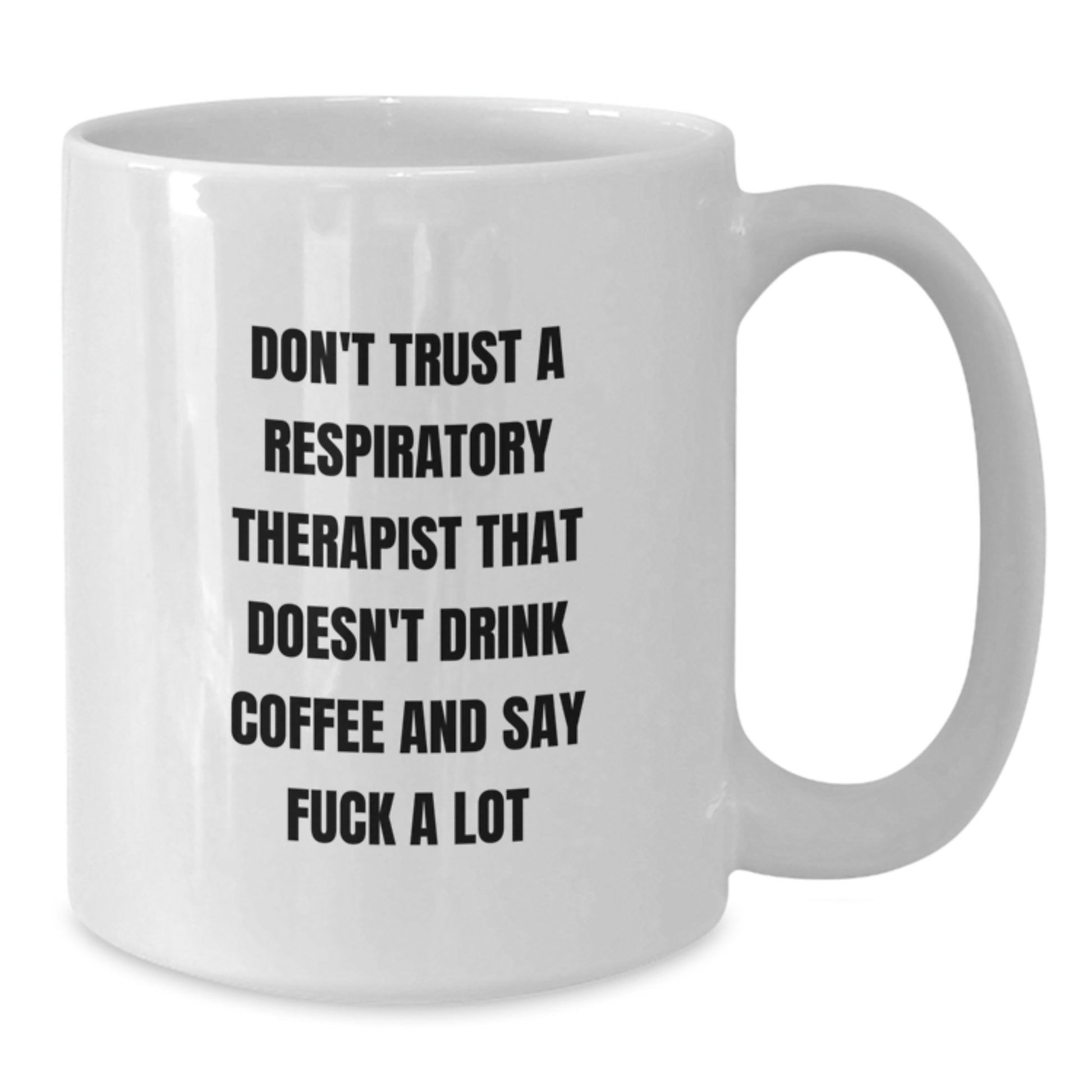 Funny Quote Respiratory Therapist Mug, Unique Gifts for Respiratory Therapists from Friends, White Coffee Mug 11oz or 15oz - Additional
