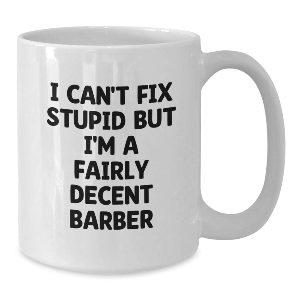 Barber Gift for Him - Humorous Quote Coffee Mug Keepsake - Additional