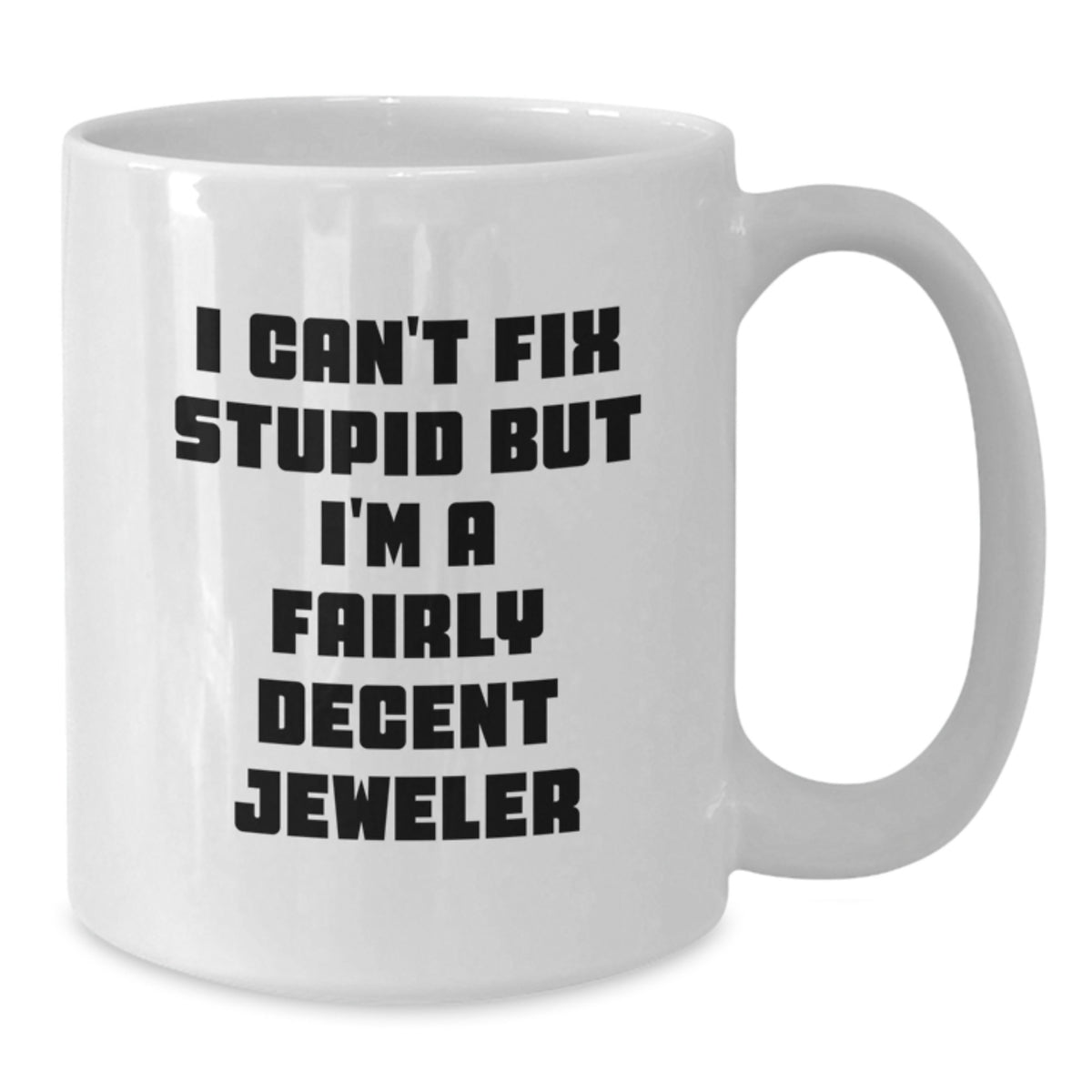 Christmas Gift for Her - I Can't Fix Stupid, Decent Jeweler - Additional