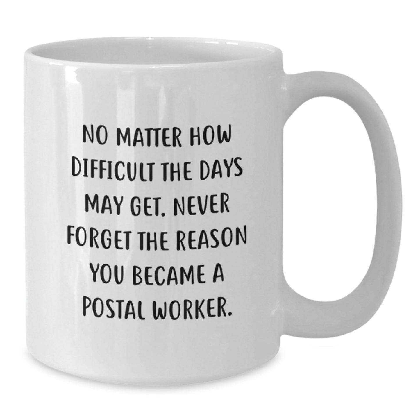 Gifts from Postal Worker Coworkers - White Coffee Mug for Postal Worker Friends, Inspirational Quote, 11oz or 15oz Capacity, Ceramic Material, Christmas Unique Gifts - Additional