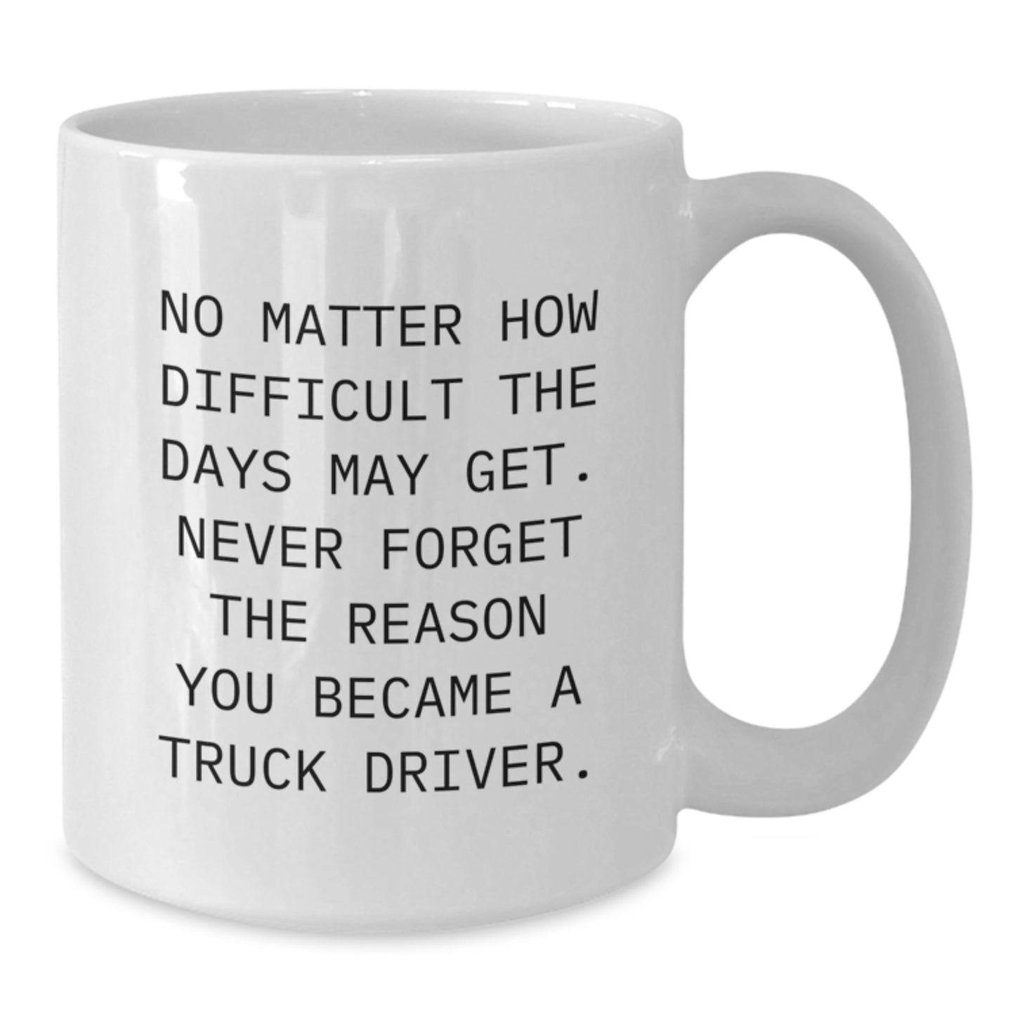 Gifts for Truck Drivers - Inspirational White Coffee Mug, Funny Truck Driver Gifts from Friends, Family, or Coworkers for Christmas Unique Presents - Additional