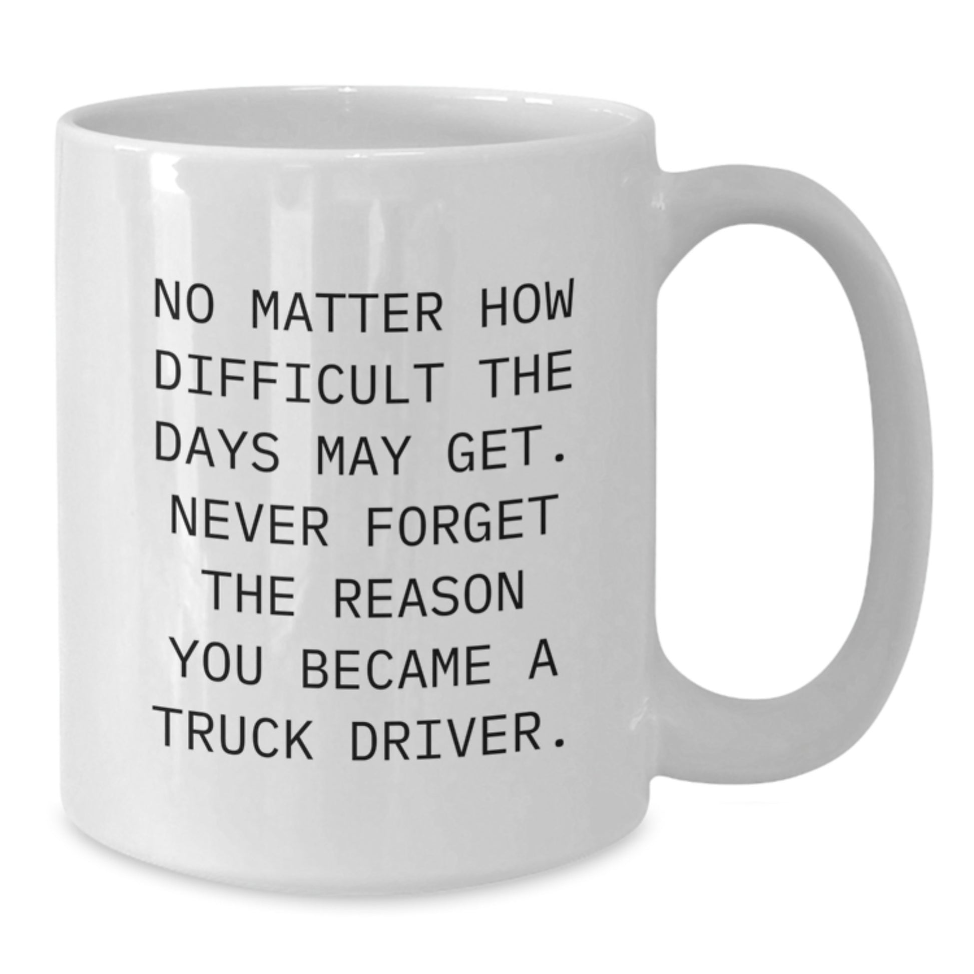 Gifts for Truck Drivers - Inspirational White Coffee Mug, Funny Truck Driver Gifts from Friends, Family, or Coworkers for Christmas Unique Presents - Additional