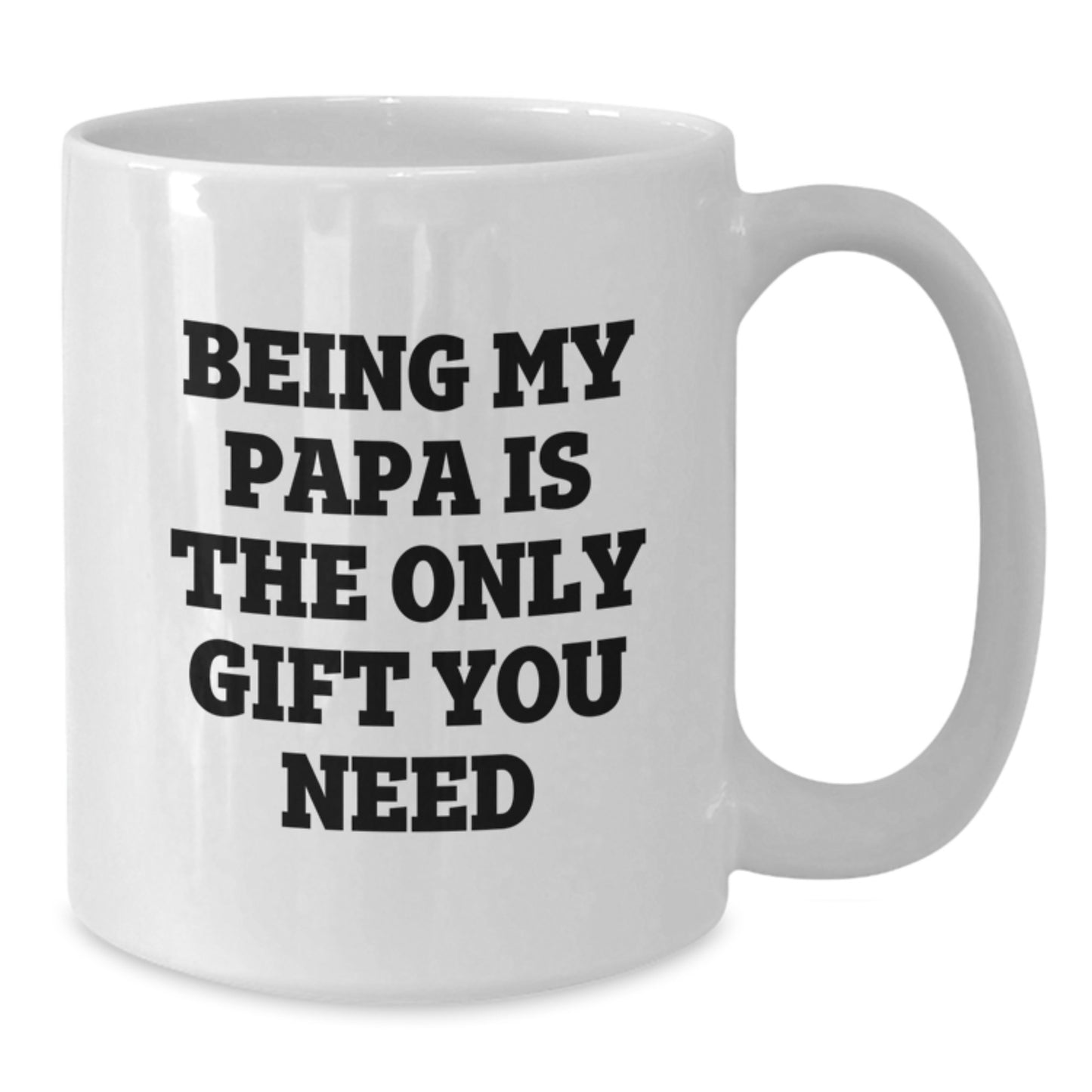 Funny Papa Gifts for Him, Birthday Unique Gifts from Men, White Coffee Mug with Being My Papa Is The Only Gift You Need Quote - Additional