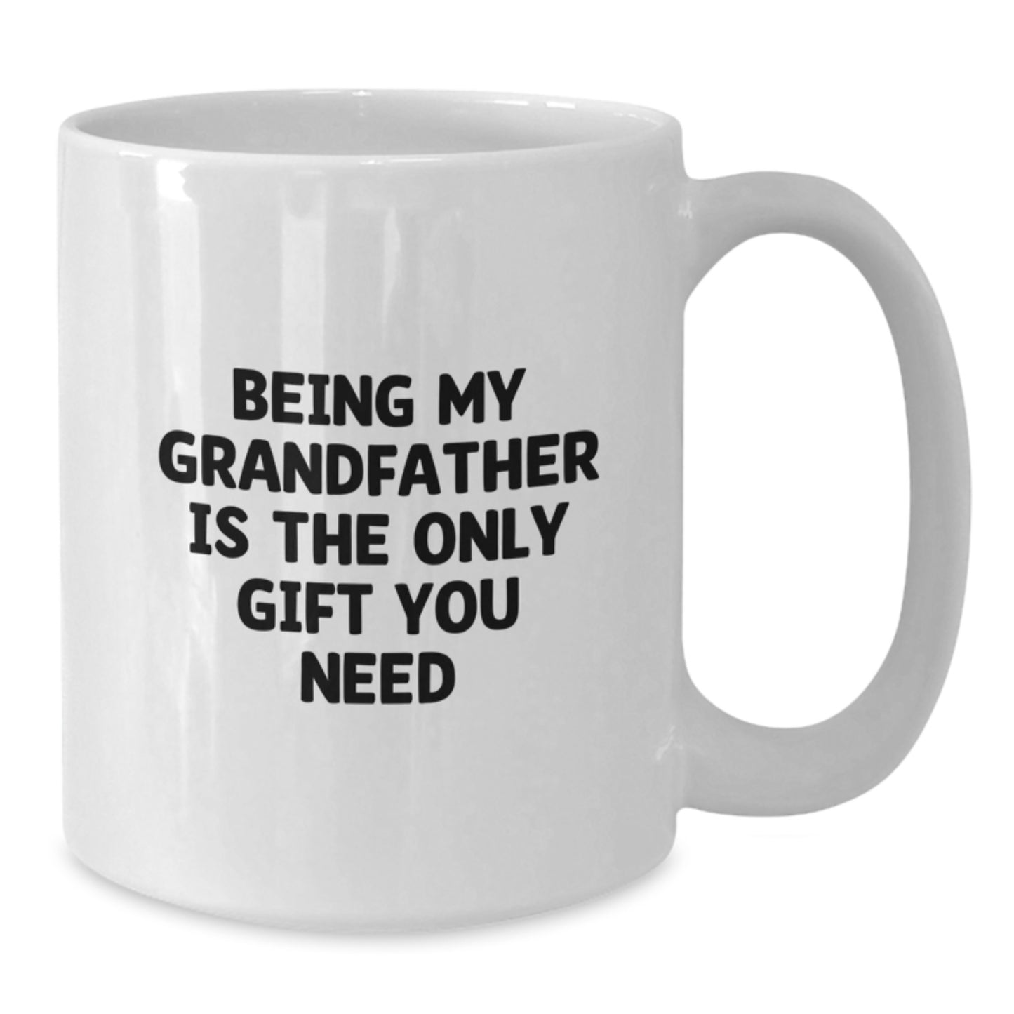 Funny Grandfather Gifts from Men, Unique White Coffee Mug for Grandfather, Being My Grandfather Is The Only Gift You Need, White Ceramic Mug - Additional