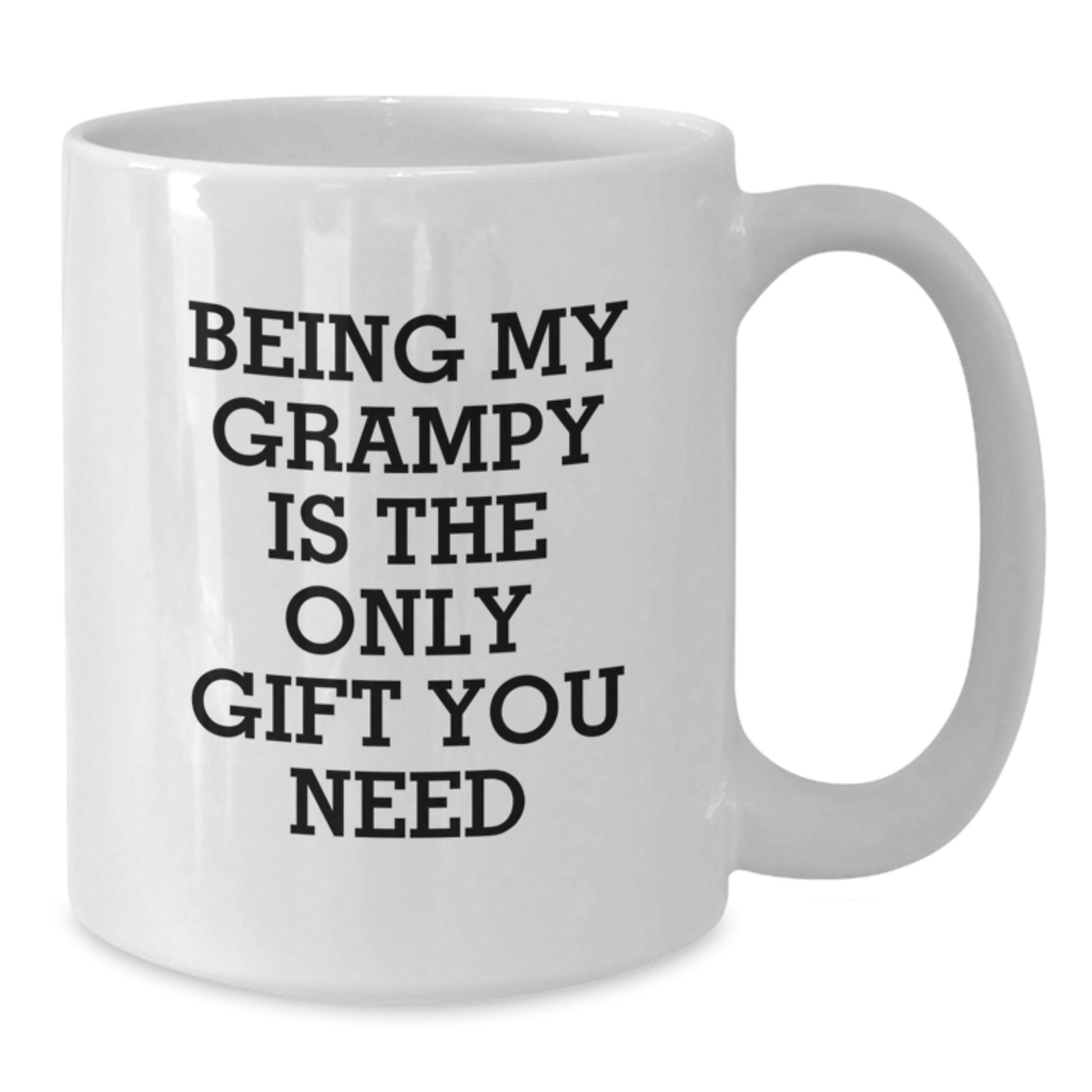 Funny Grampy Gifts for Him, White Coffee Mug with Being My Grampy Is The Only Gift You Need Quote, Gifts from Men to Grampy - Additional