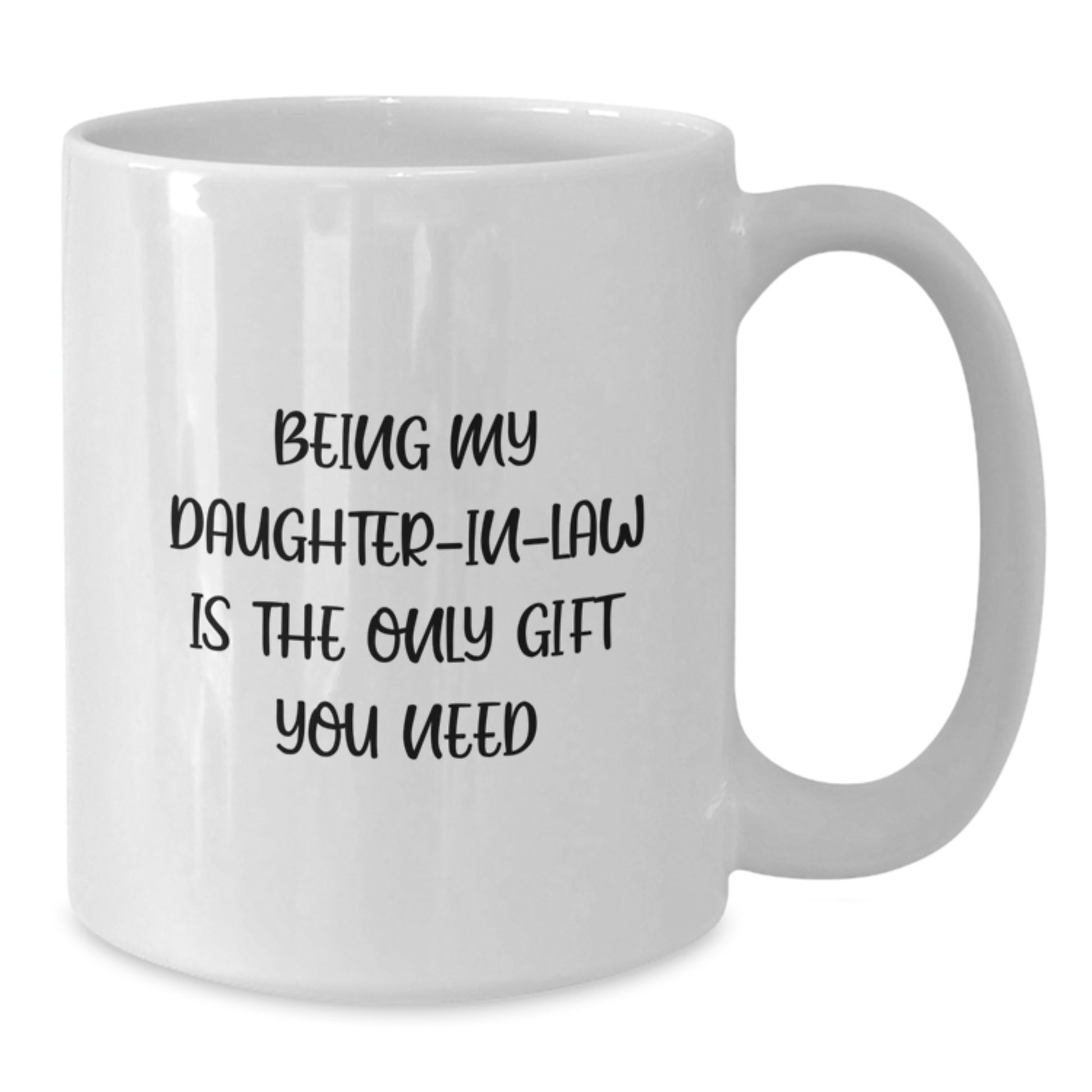 Funny Daughter-in-law Gifts from Men to Daughter-in-law, White Coffee Mug with Christmas Unique Gifts, Being My Daughter-in-law Is The Only Gift You Need Quote - Additional