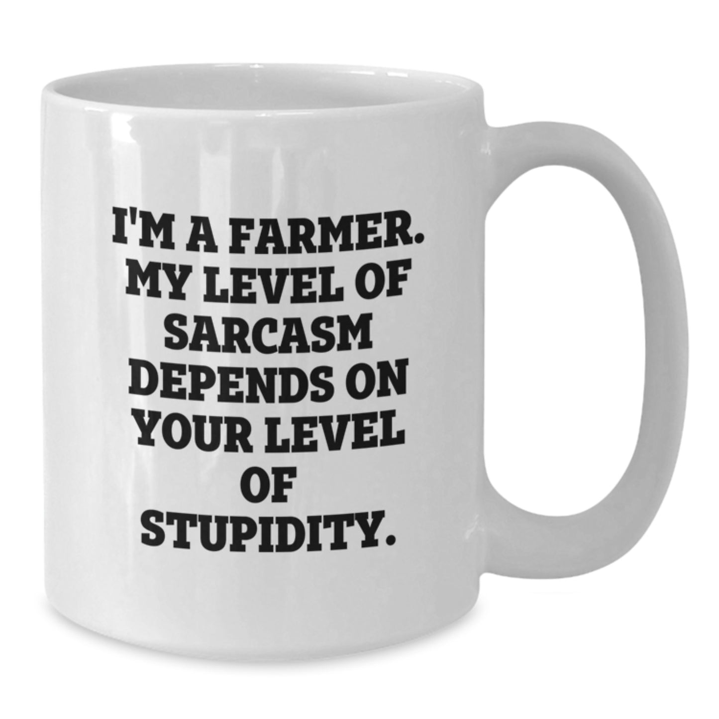 Funny Farmer Gifts for Men - 'I'm A Farmer. My Level Of Sarcasm Depends On Your Level Of Stupidity.' White Coffee Mug, Unique Graduation Gifts from Family, Friends or Coworkers - Additional