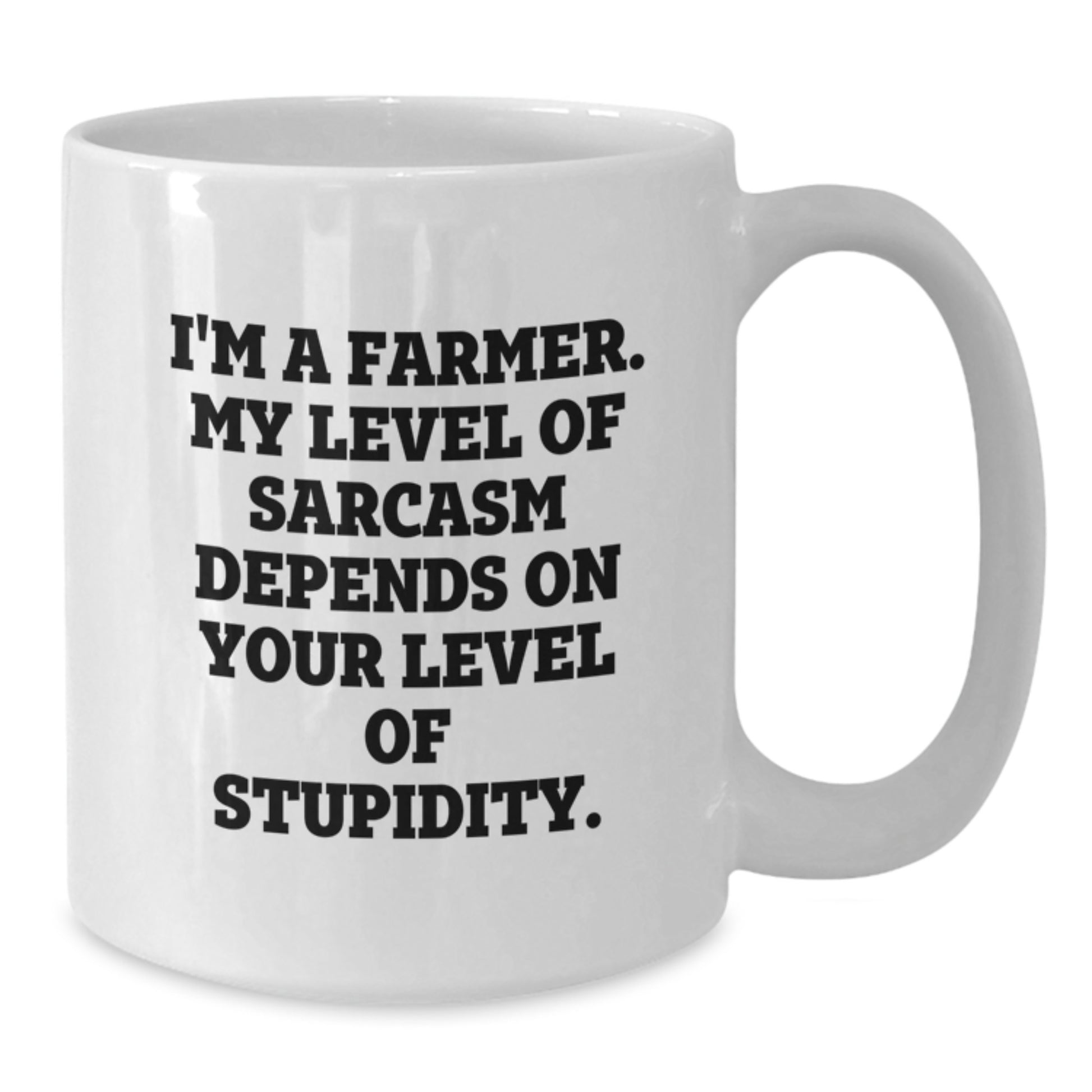 Funny Farmer Gifts for Men - 'I'm A Farmer. My Level Of Sarcasm Depends On Your Level Of Stupidity.' White Coffee Mug, Unique Graduation Gifts from Family, Friends or Coworkers - Additional