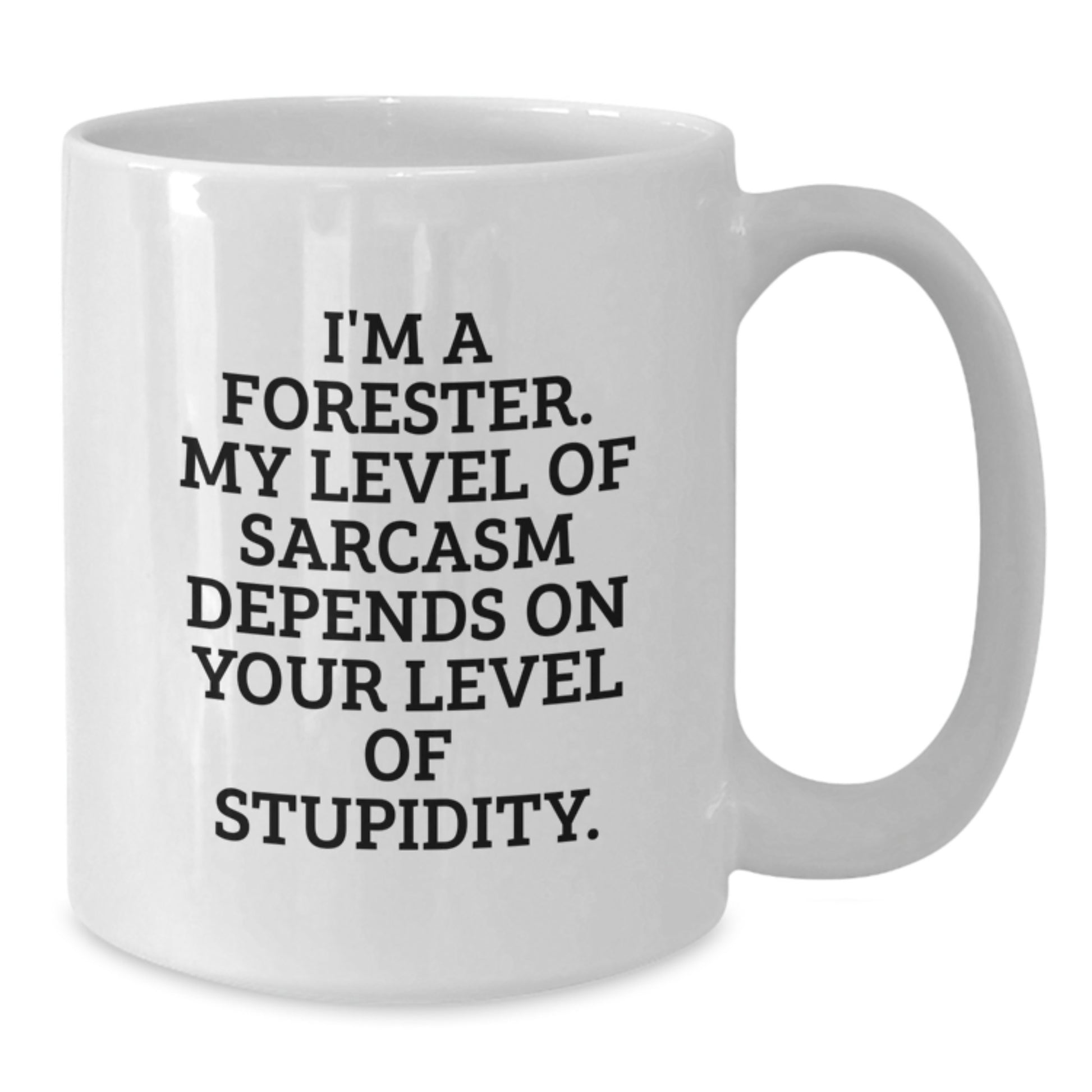 Funny Forester Gifts, Birthday Unique Mug, White Coffee Mug for Forester Enthusiasts, I'm A Forester Sarcasm Level Depends On Your Stupidity - Additional