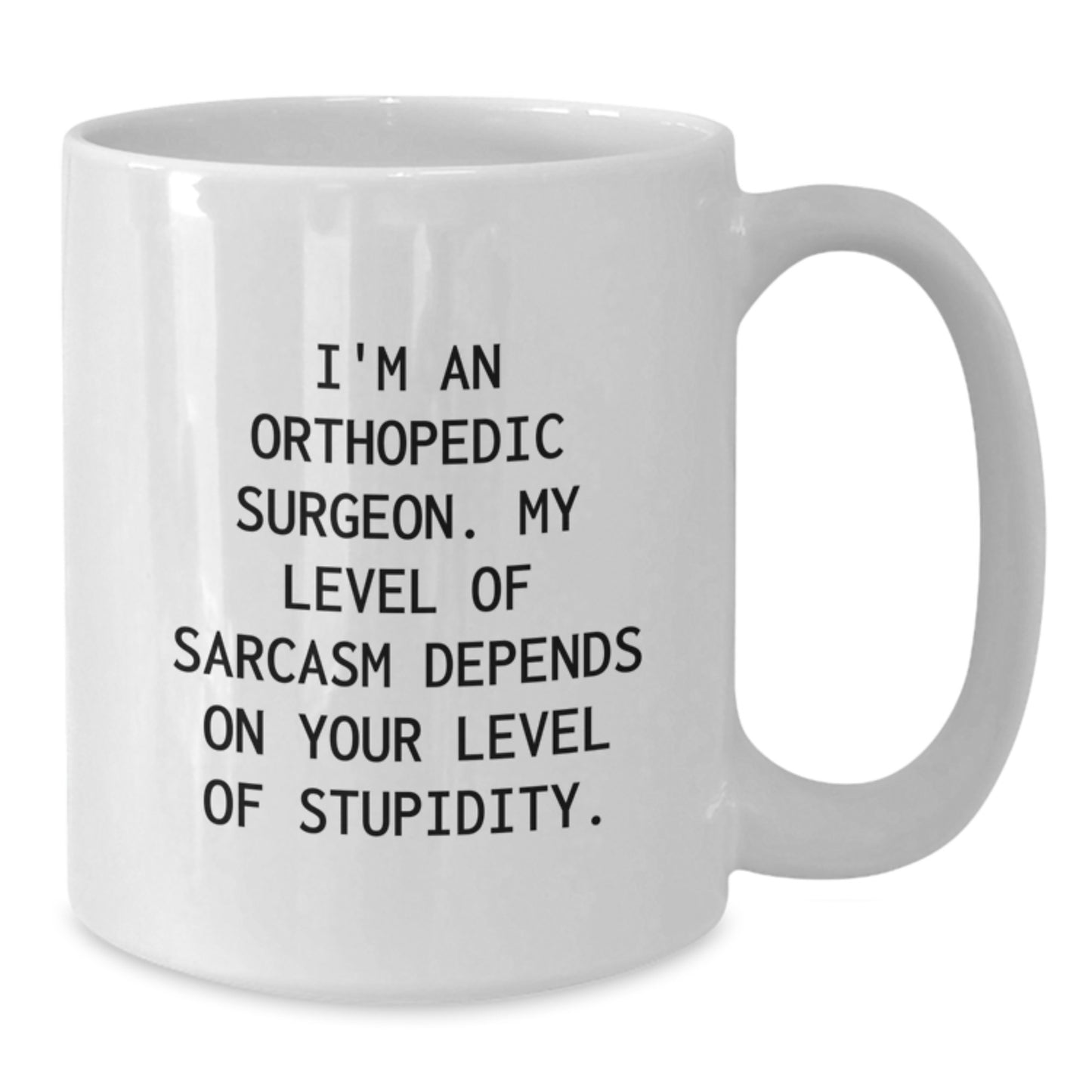 Funny Orthopedic Surgeon Mugs Gifts for Men - White Coffee Mug with Sassy Quote - Additional