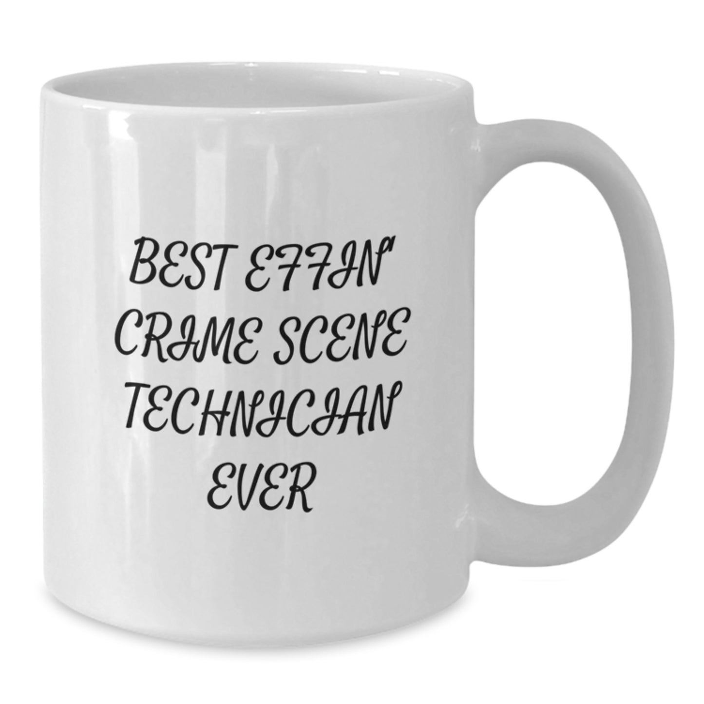 Funny Crime Scene Technician Gifts from Friends, Best Effin' Crime Scene Technician Ever White Coffee Mug, Unique Graduation Gifts - Additional
