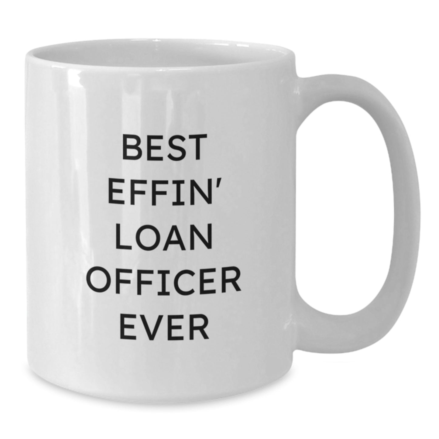 Funny Loan Officer Gifts from Friends, Best Effin' Loan Officer Ever White Coffee Mug, Birthday Unique Gifts for Loan Officers - Additional