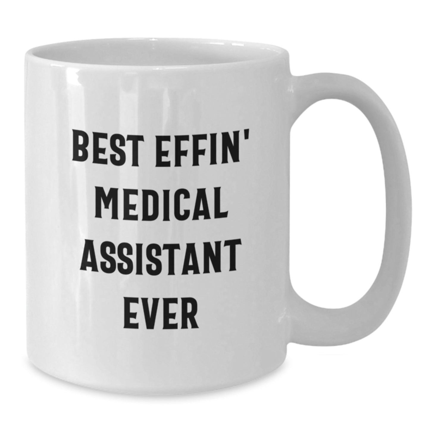 Funny Medical Assistant Gifts from Friends, White Coffee Mug for Medical Assistant, Best Effin' Medical Assistant Ever Encouragement Graduation Unique Gifts - Additional